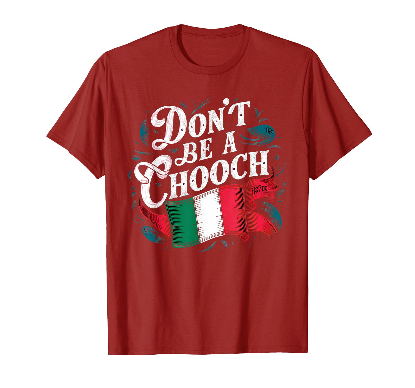 Don't Be A Chooch Italian Flag Funny Slang Italian Saying T-Shirt
