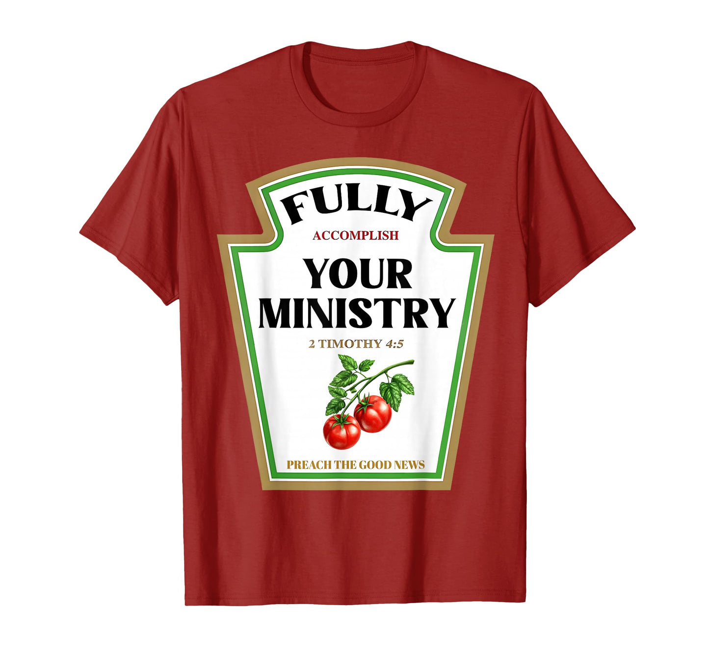Fully Accomplish Your Ministry 2 Timothy 4:5 Ketchup Jesus T-Shirt