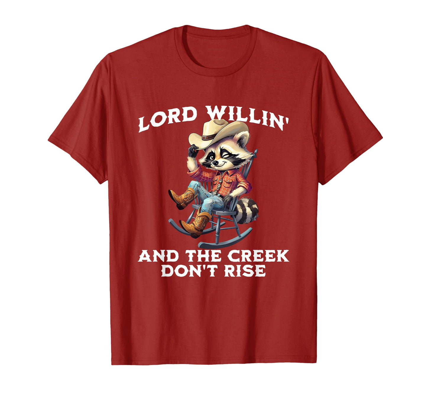 Lord Willin’ Creek Don’t Rise Funny Western Coon Raccoon T-Shirt