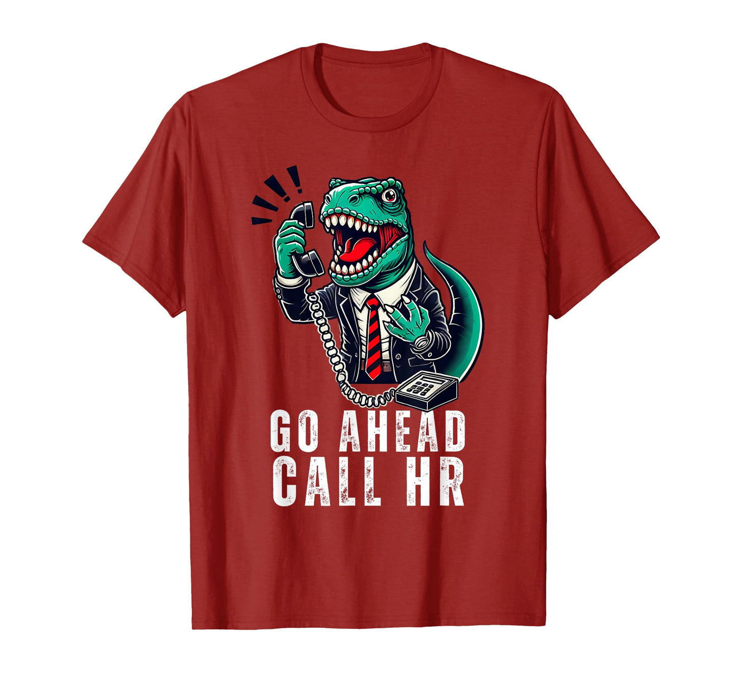 Funny Work HR Humor For Office Staff, Funny Go Ahead Call HR T-Shirt