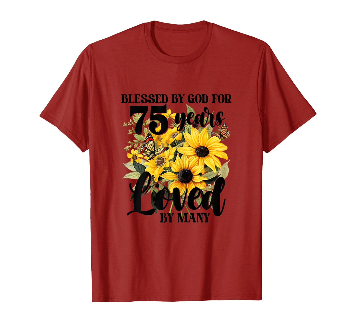 Blessed By God For 75 Years Loved Sunflower 75th Birthday T-Shirt