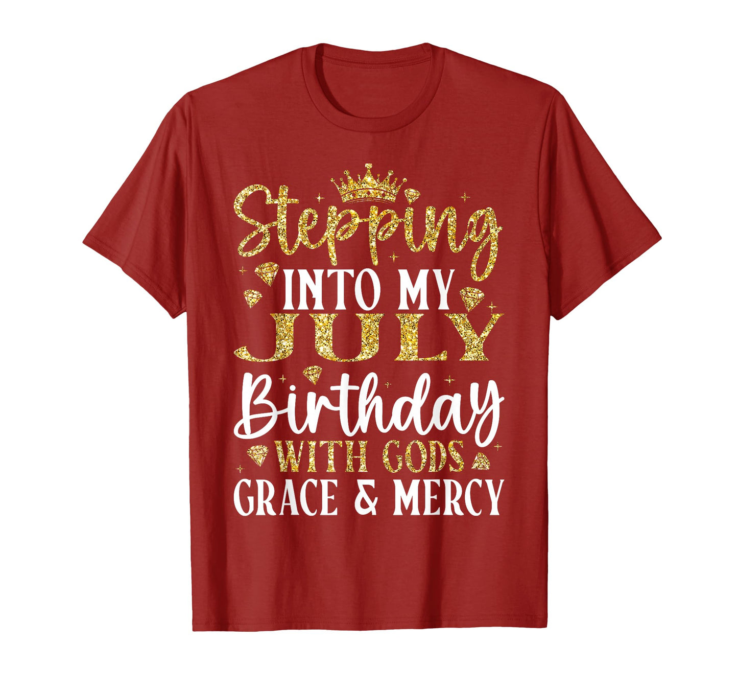Stepping into My July Birthday with Gods Grace & Mercy T-Shirt