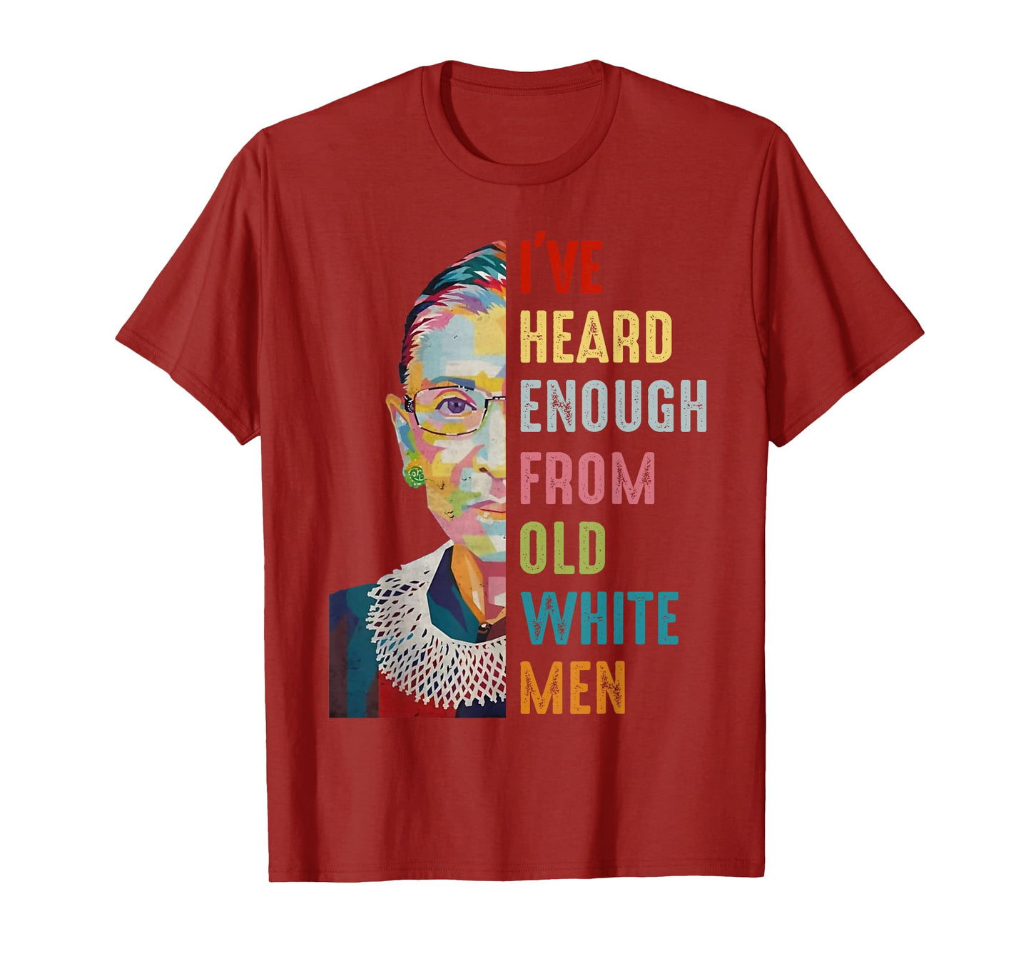 RBG I've Heard Enough From Old White Men T-Shirt