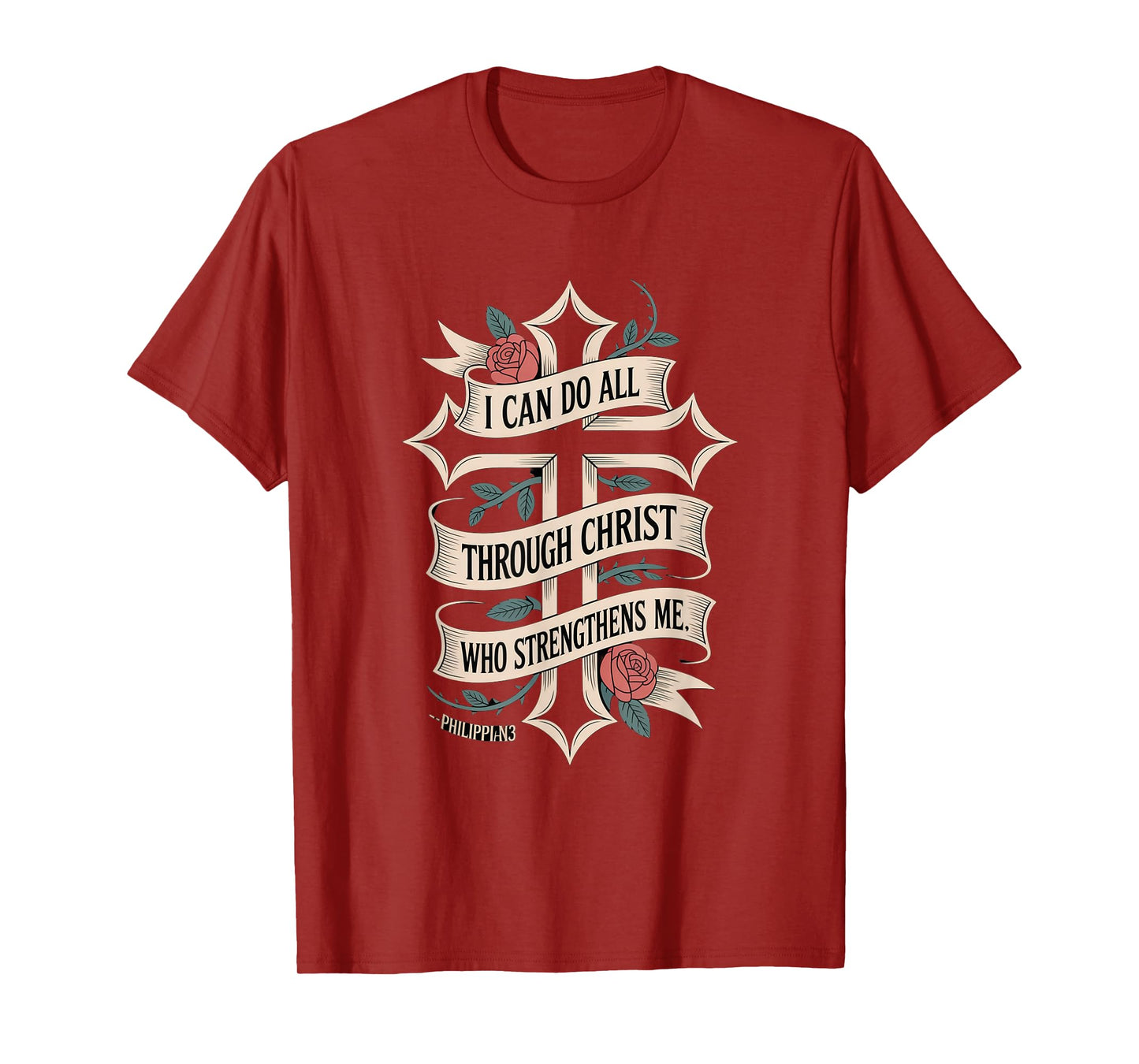 I can do All Through Christ who Strengthens Philippians 4:13 T-Shirt