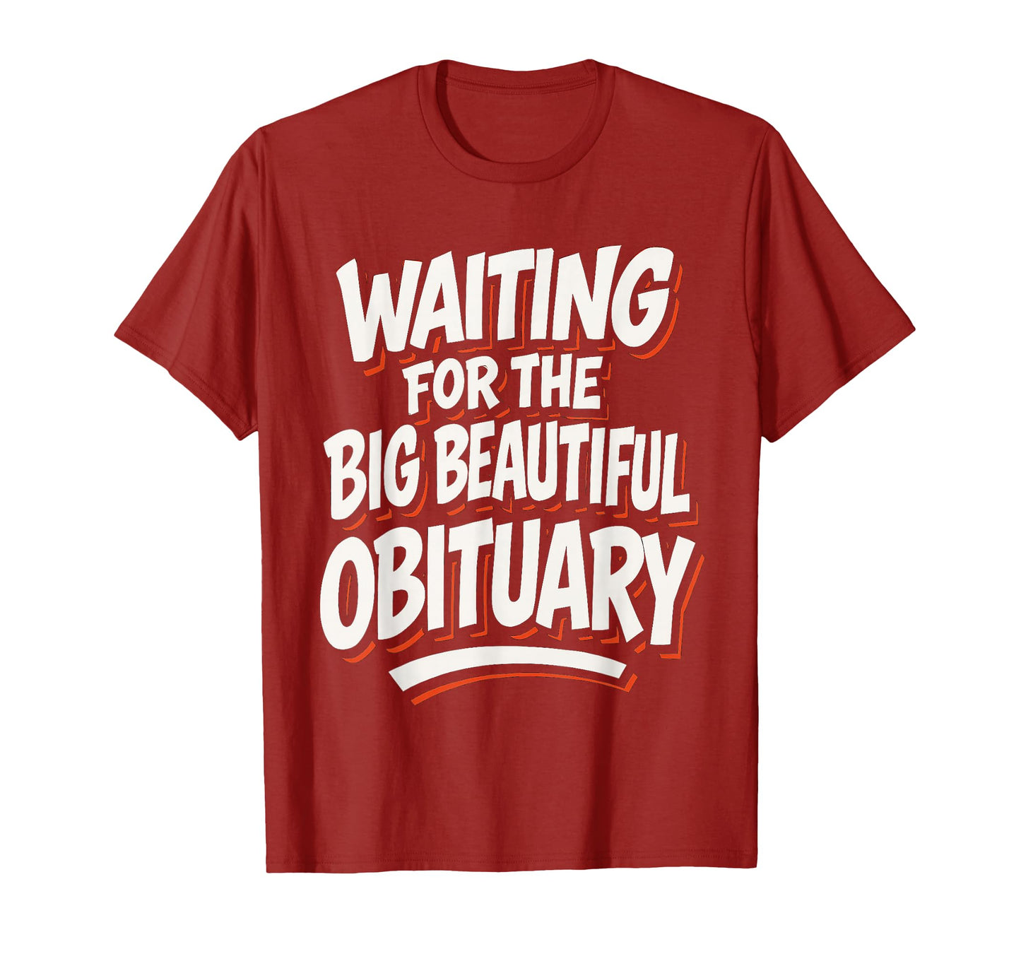 Waiting for The Big Beautiful Obituary Funny Saying Quote T-Shirt