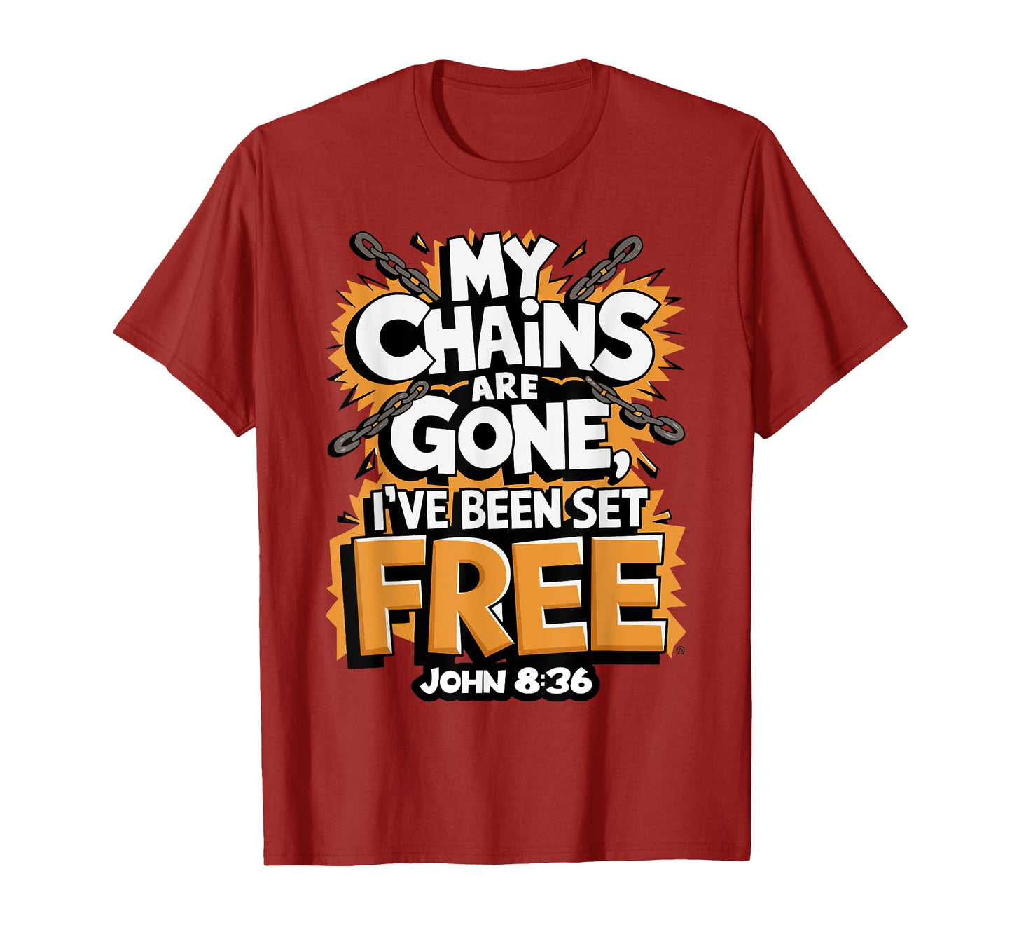 My Chains Are Gone, I’ve Been Set Free John 8:36 T-Shirt