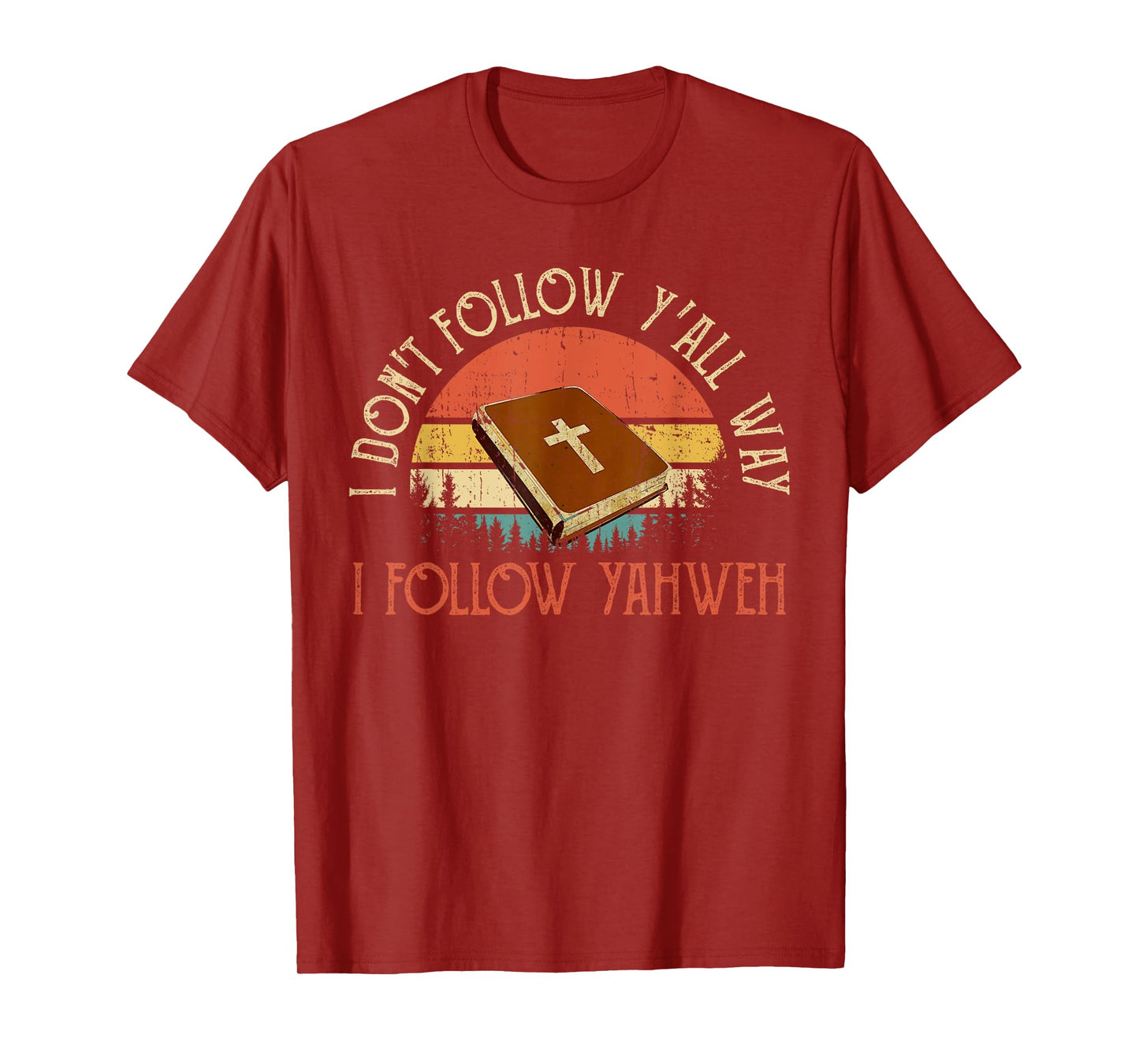 Christian I Don't Follow Y'all Way I Follow Yahweh Yhwh T-Shirt