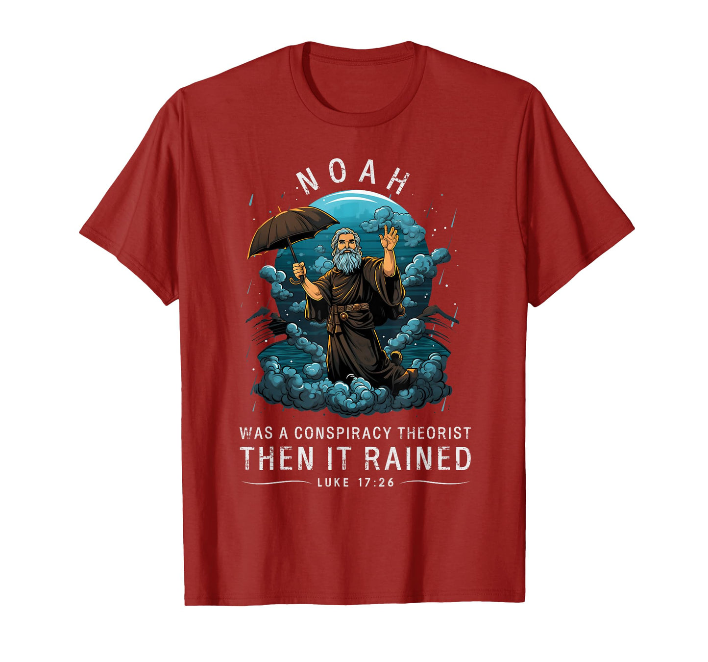 Noah Was A Conspiracy Theorist Then It Rained T-Shirt