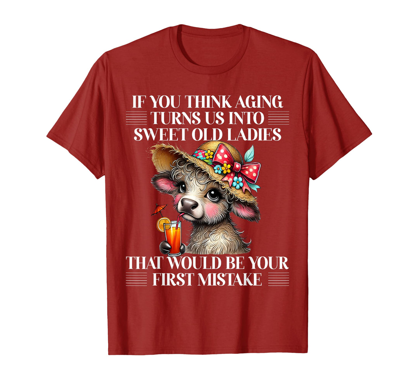 If You Think Aging Turns Us Into Sweet Old Ladies Cute Cow T-Shirt