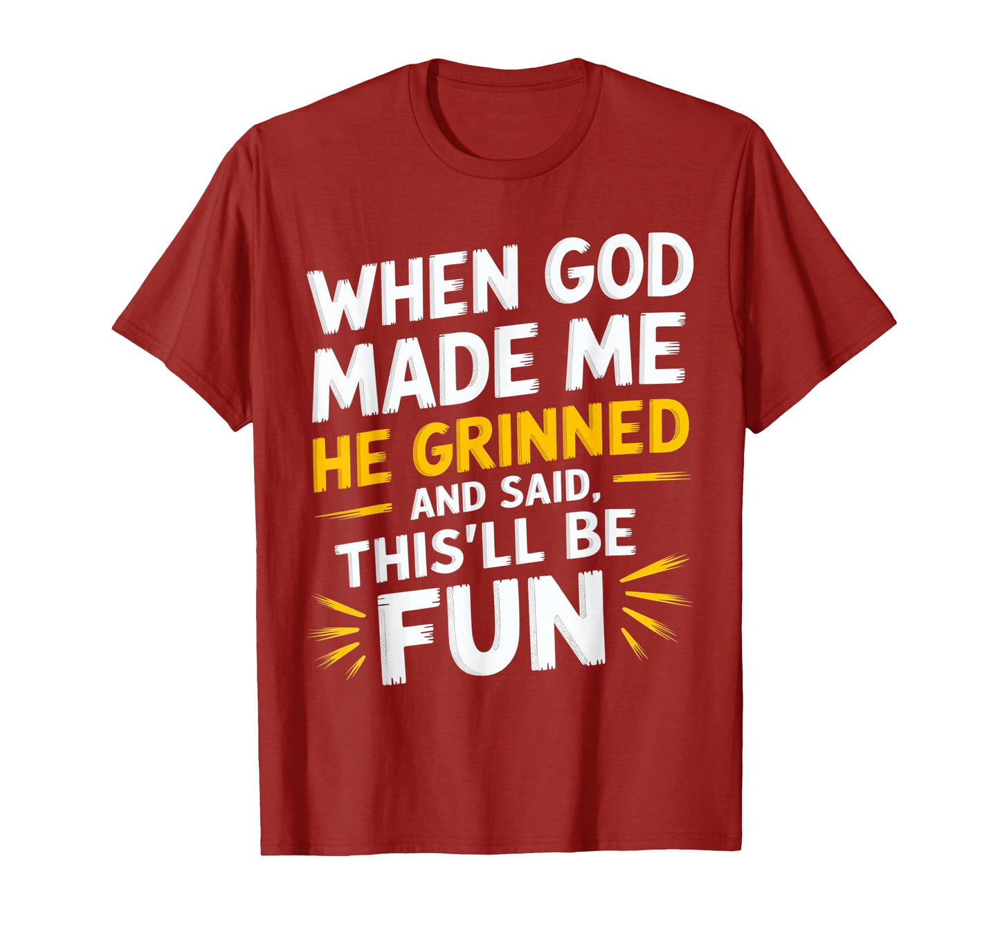When God Made Me He Said This'll Be Fun Religious Quote Fun T-Shirt