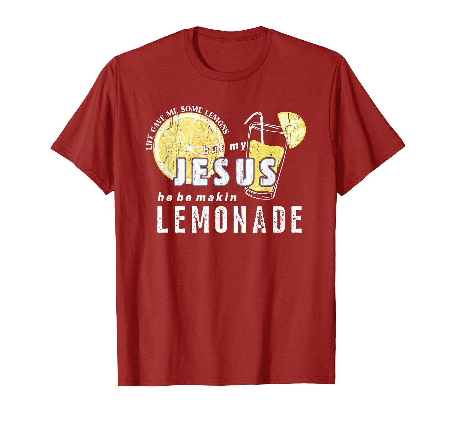Life Gave Me Some Lemons But My Jesus He Be Makin' Lemonade T-Shirt