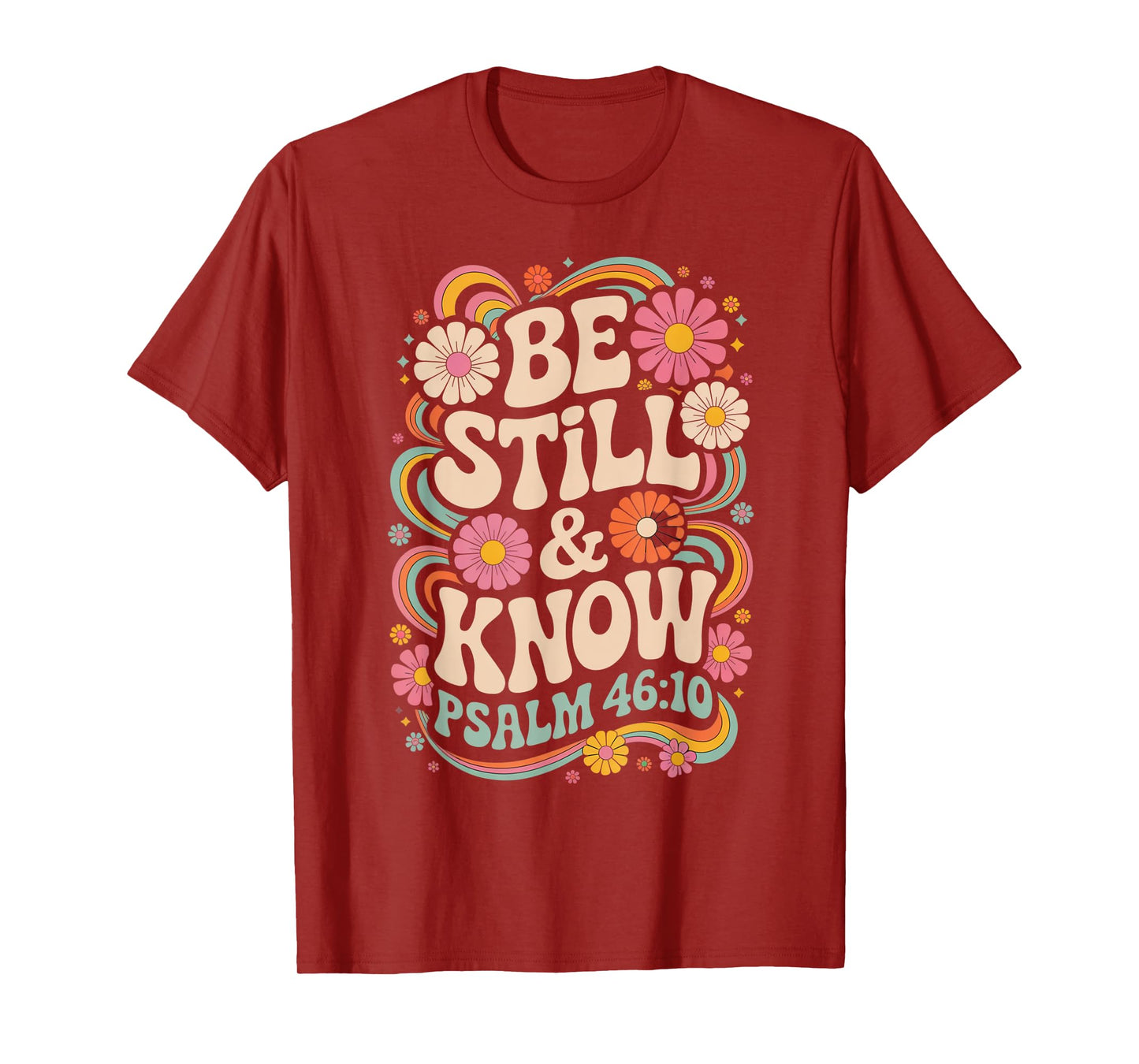 Be Still and Know Psalm 46:10 T-Shirt