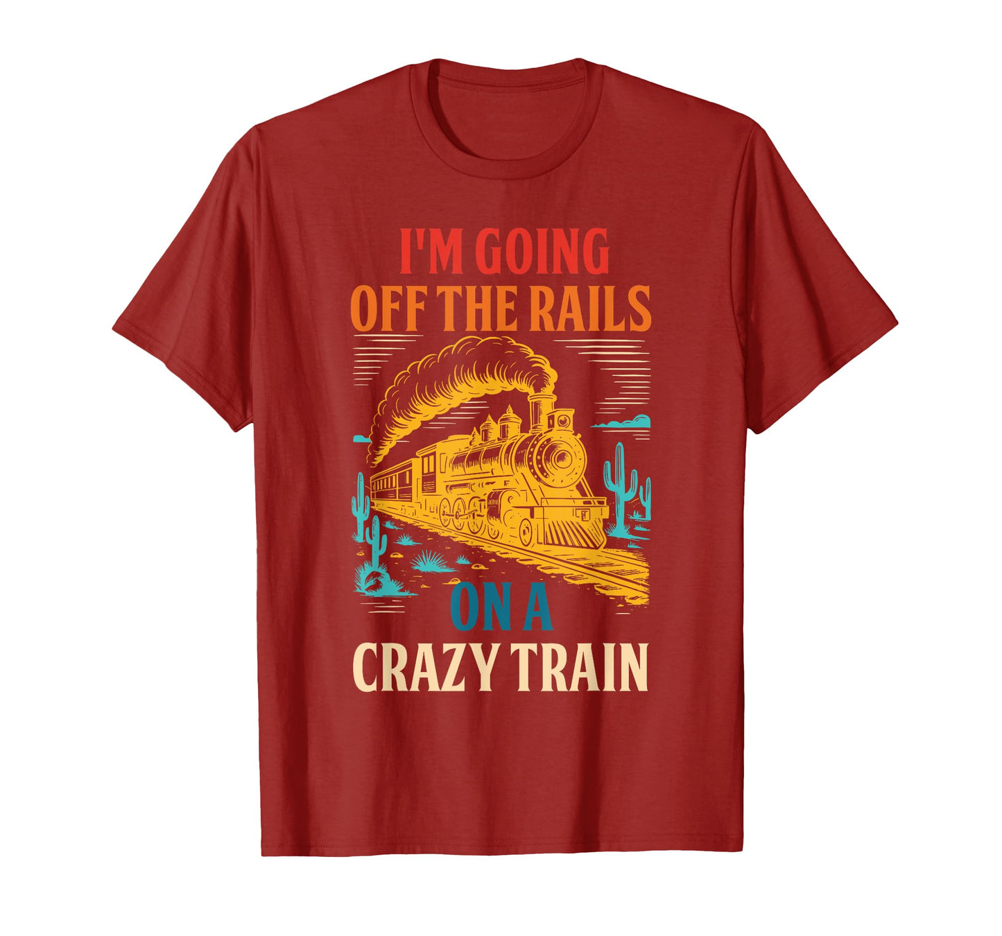 I'm Going Off The Rails On A Crazy Train T-Shirt
