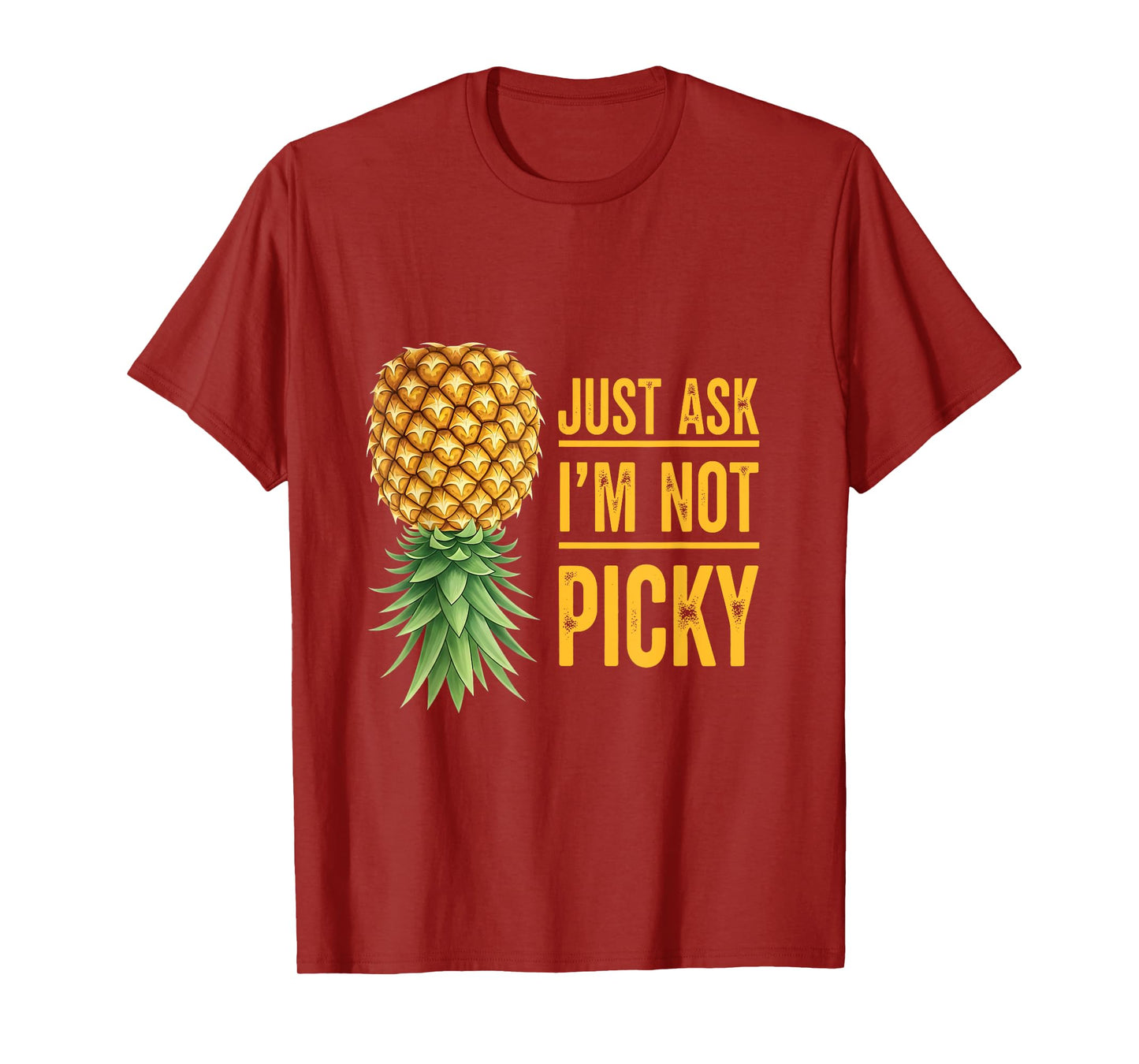 Inappropriate Upside Down Pineapple Just Ask I'm Not Picky T-Shirt