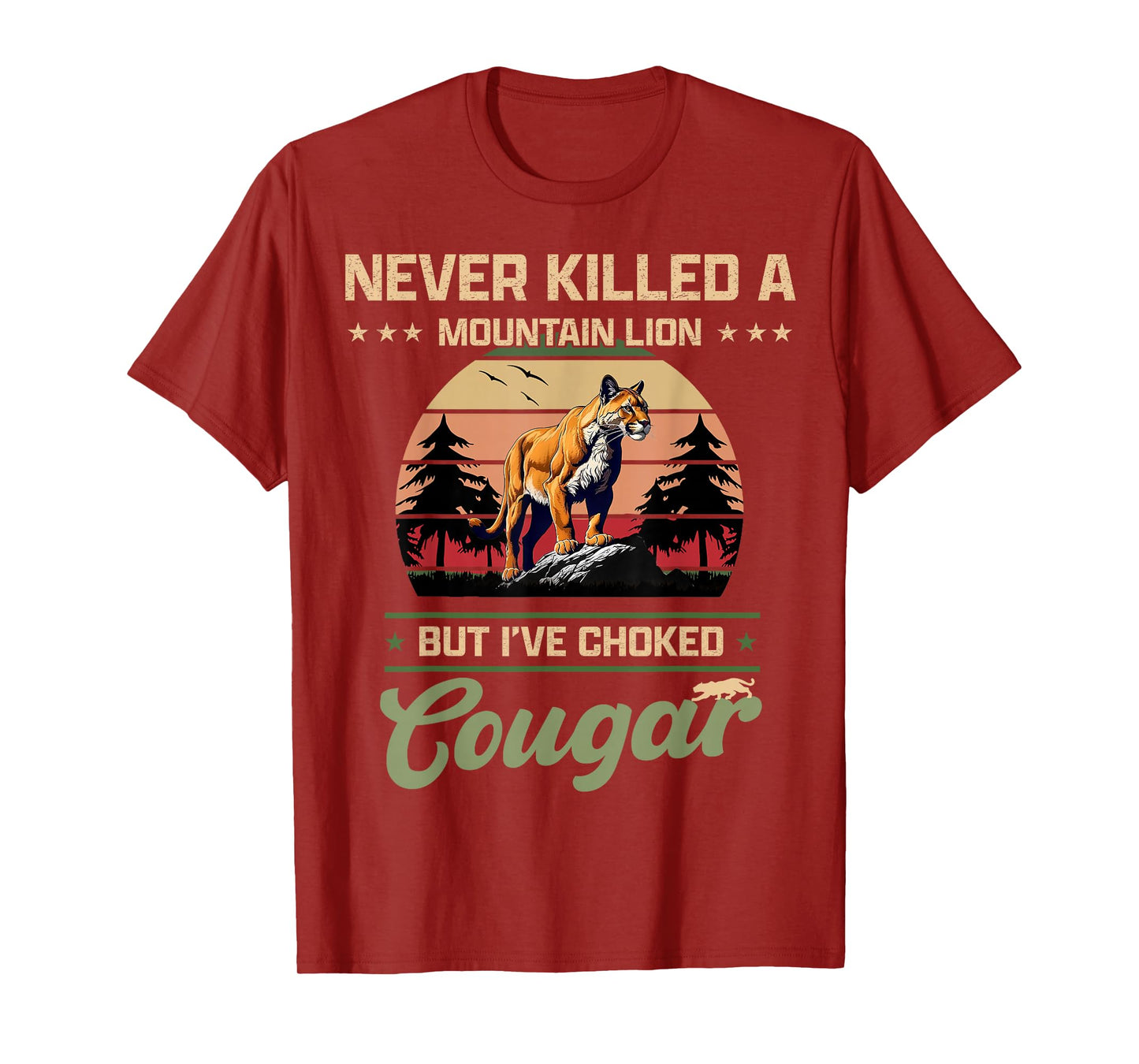 Never Killed A Mountain Lion But I've Choked A Cougar quotes T-Shirt