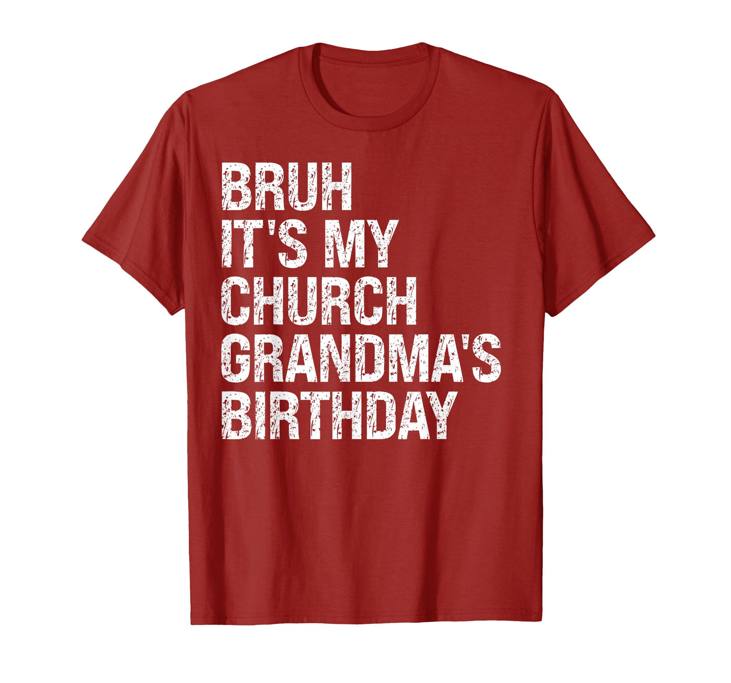 Bruh It’s My Religion Church Grandma’s Birthday Queen Faith T-Shirt