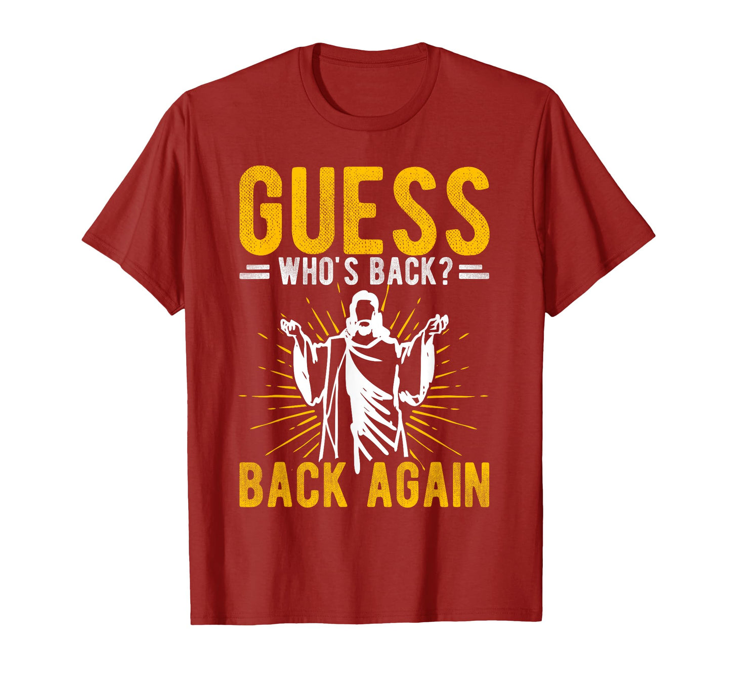 GUESS WHO'S BACK? BACK AGAIN Easter Jesus T-Shirt