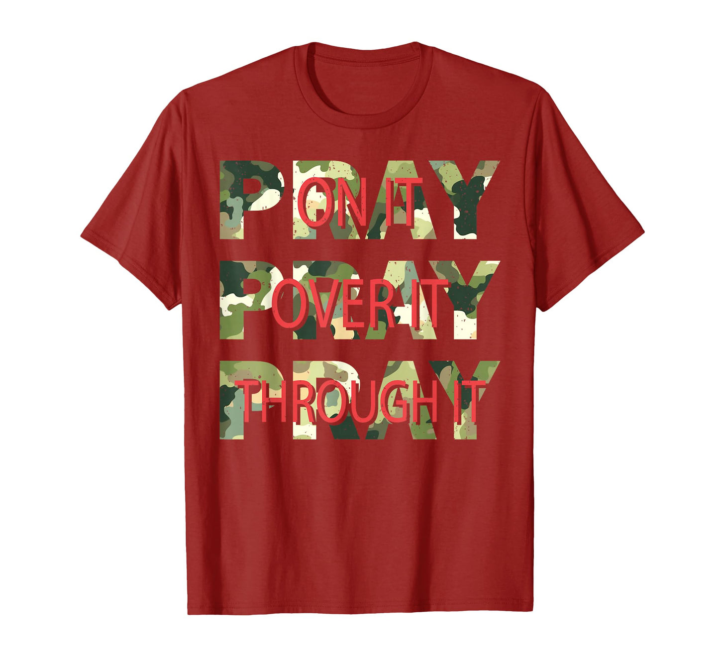Camo Pray On It Pray Over It Pray Through It Christian Faith T-Shirt