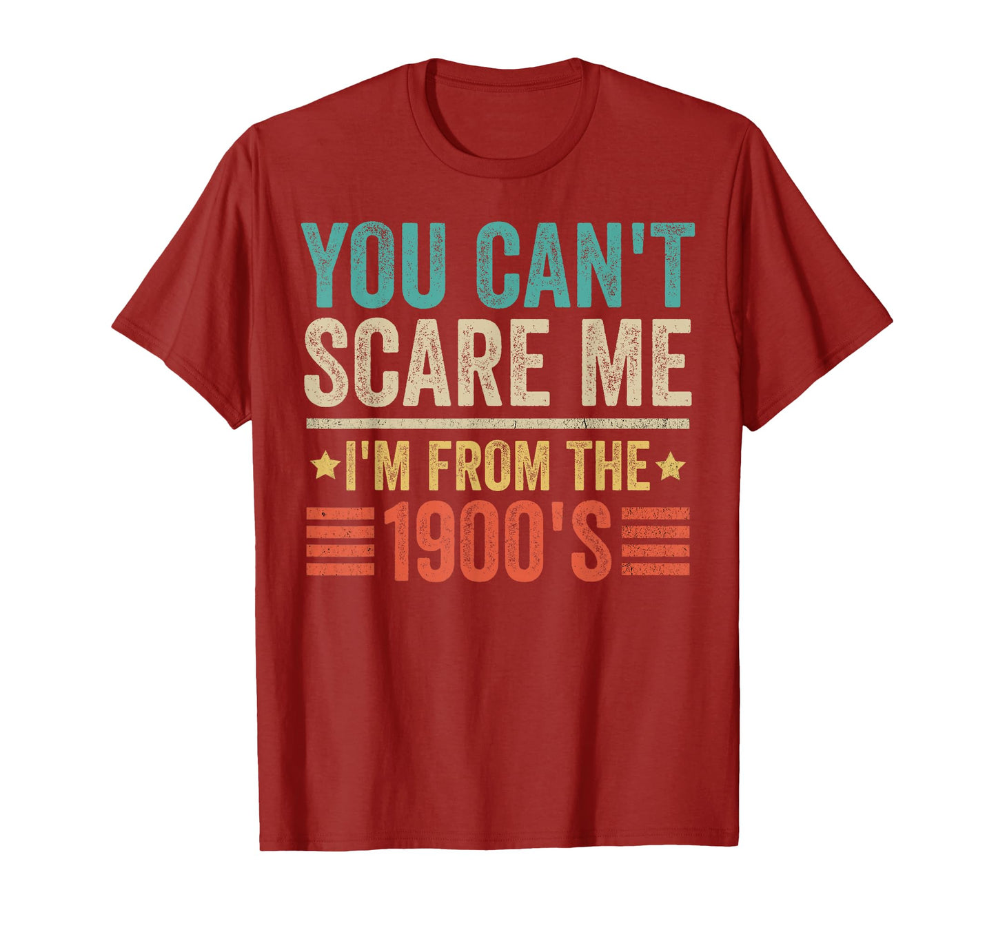 You Can't Scare Me I'm From The 1900's - Funny Retro Vintage T-Shirt