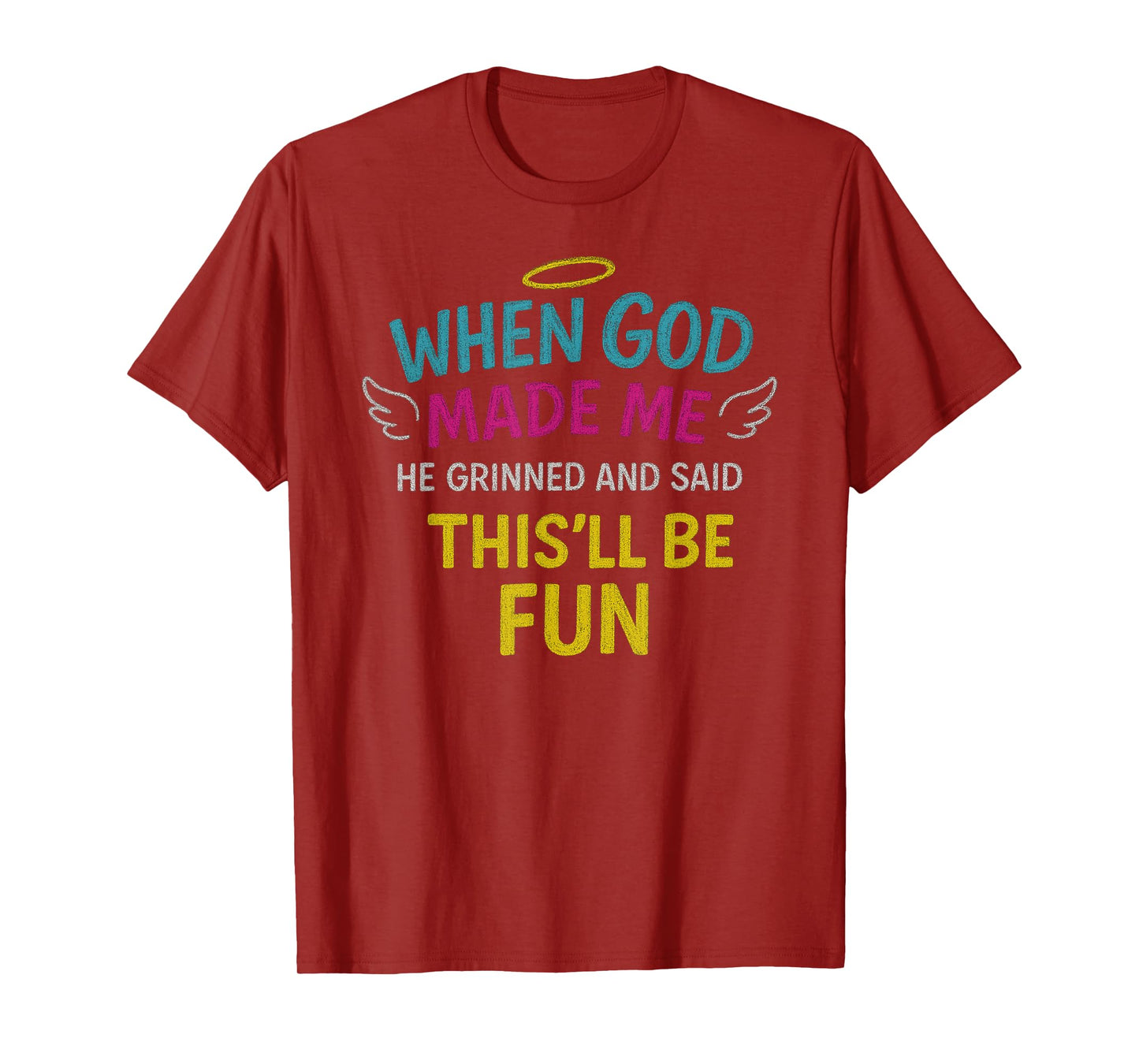 When God Made Me He Grinned Quote T-Shirt