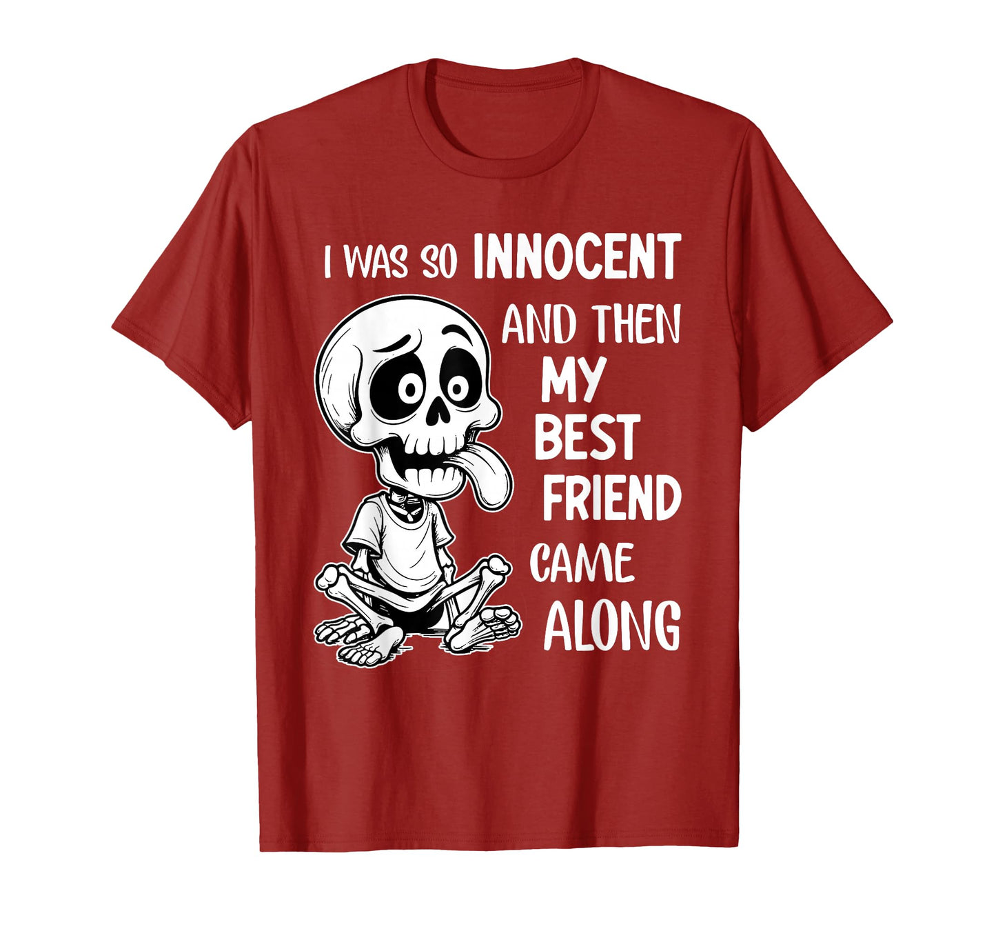 I was So Innocent and Then My Best Friend Came Along Funny T-Shirt