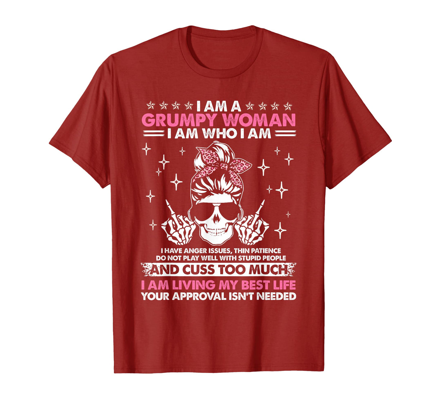 I Am A Grumpy Woman I Am Who I Am I Have Anger Issues Funny T-Shirt