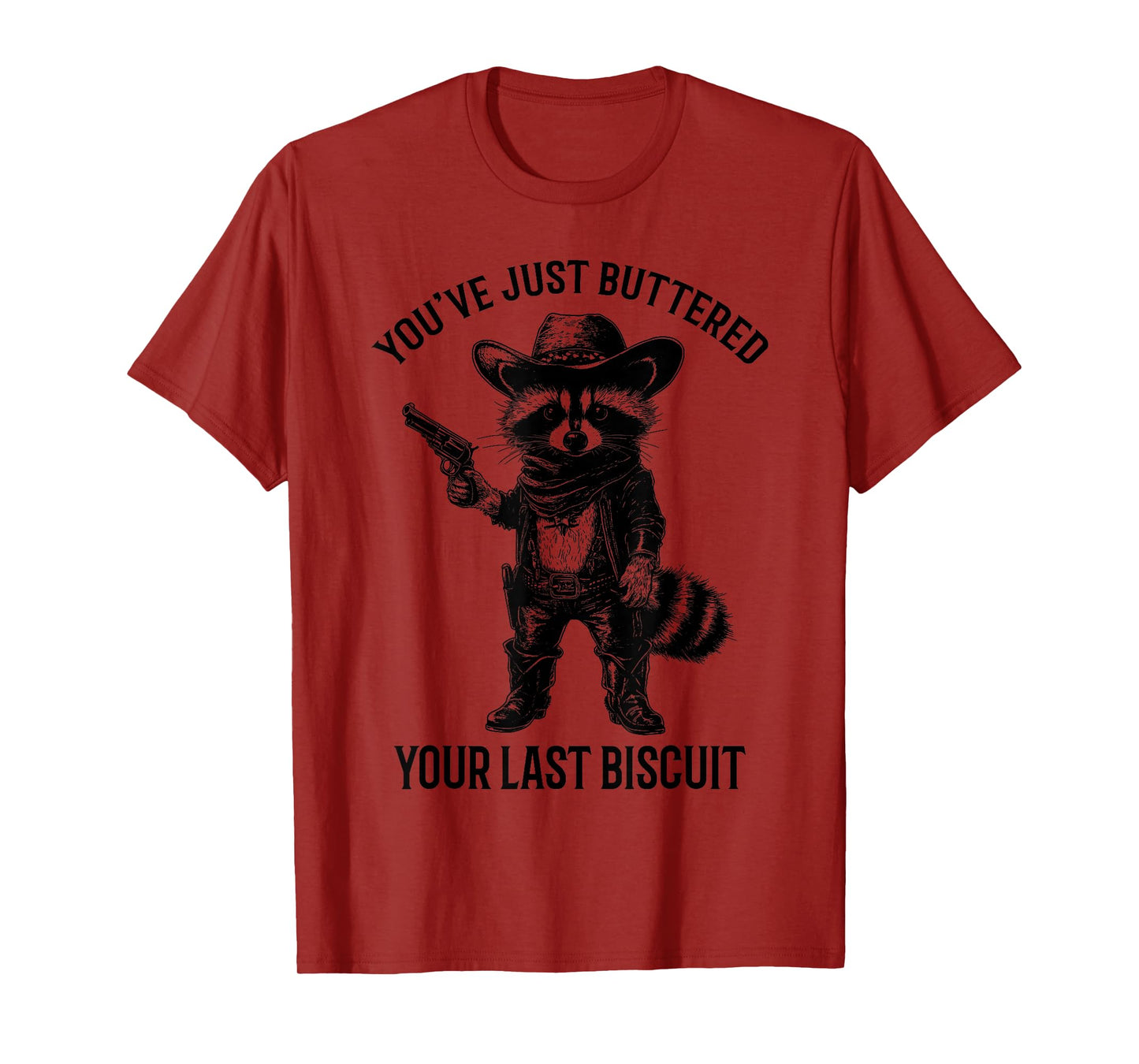 Raccoon Cowboy You've Just Buttered Your Last Biscuit Funny T-Shirt