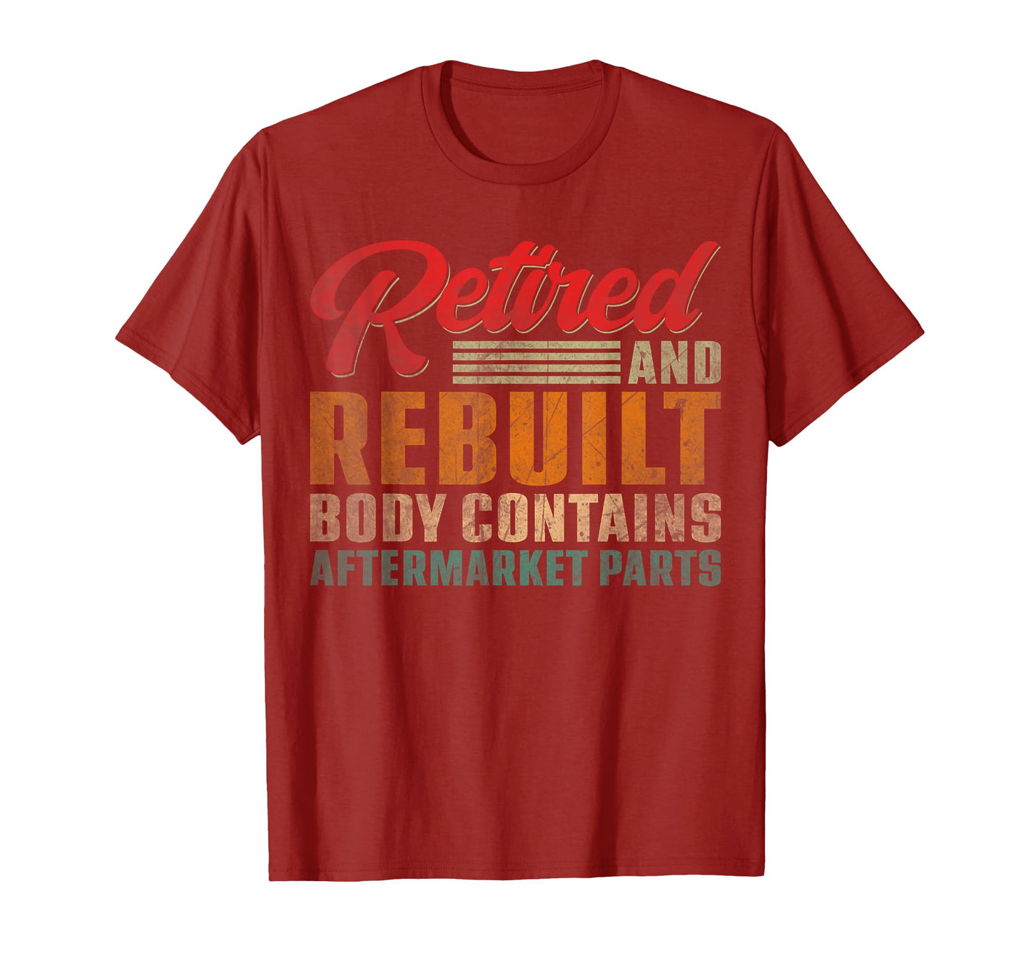 Vintage Retired And Rebuilt Body Contains Aftermarket Parts T-Shirt