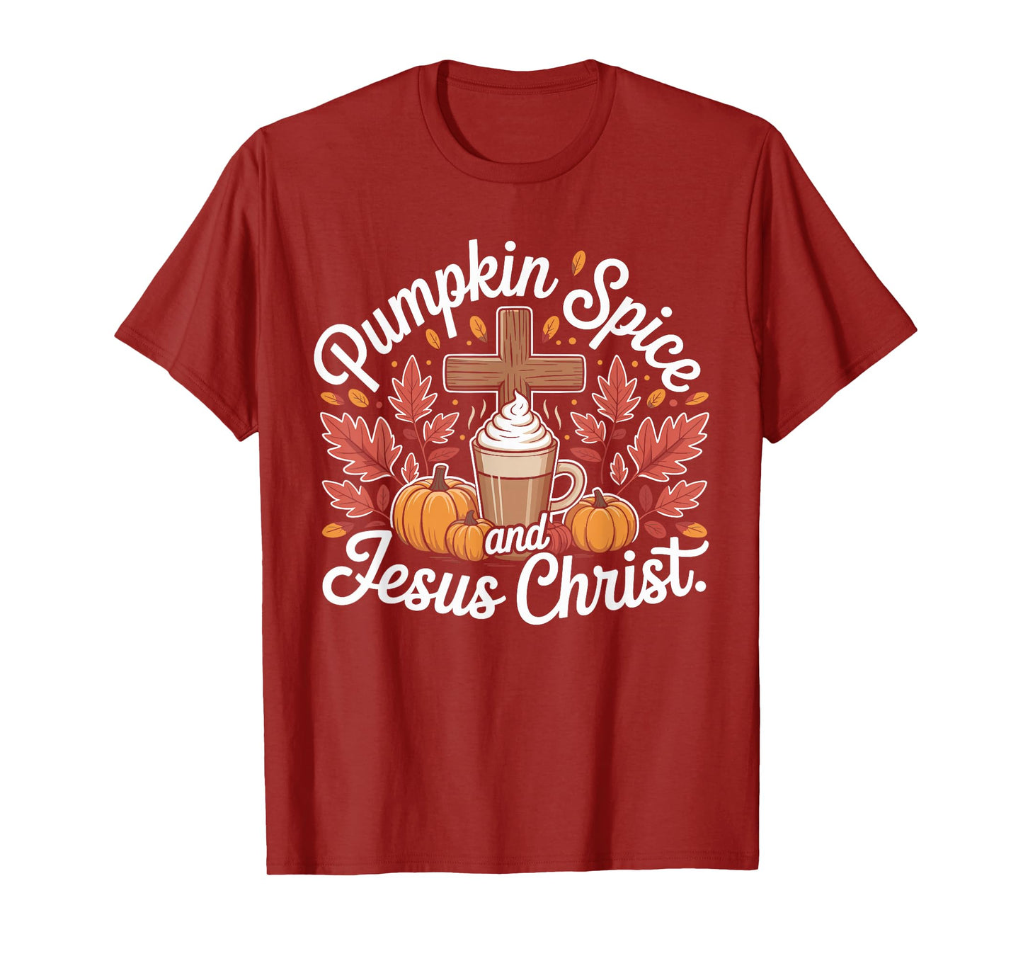 Pumpkin Spice and Jesus Christ Fall Faith Latte T-Shirt