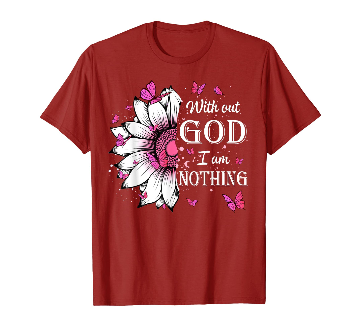 Without God I Am Nothing Jesus Christian Believers T-Shirt