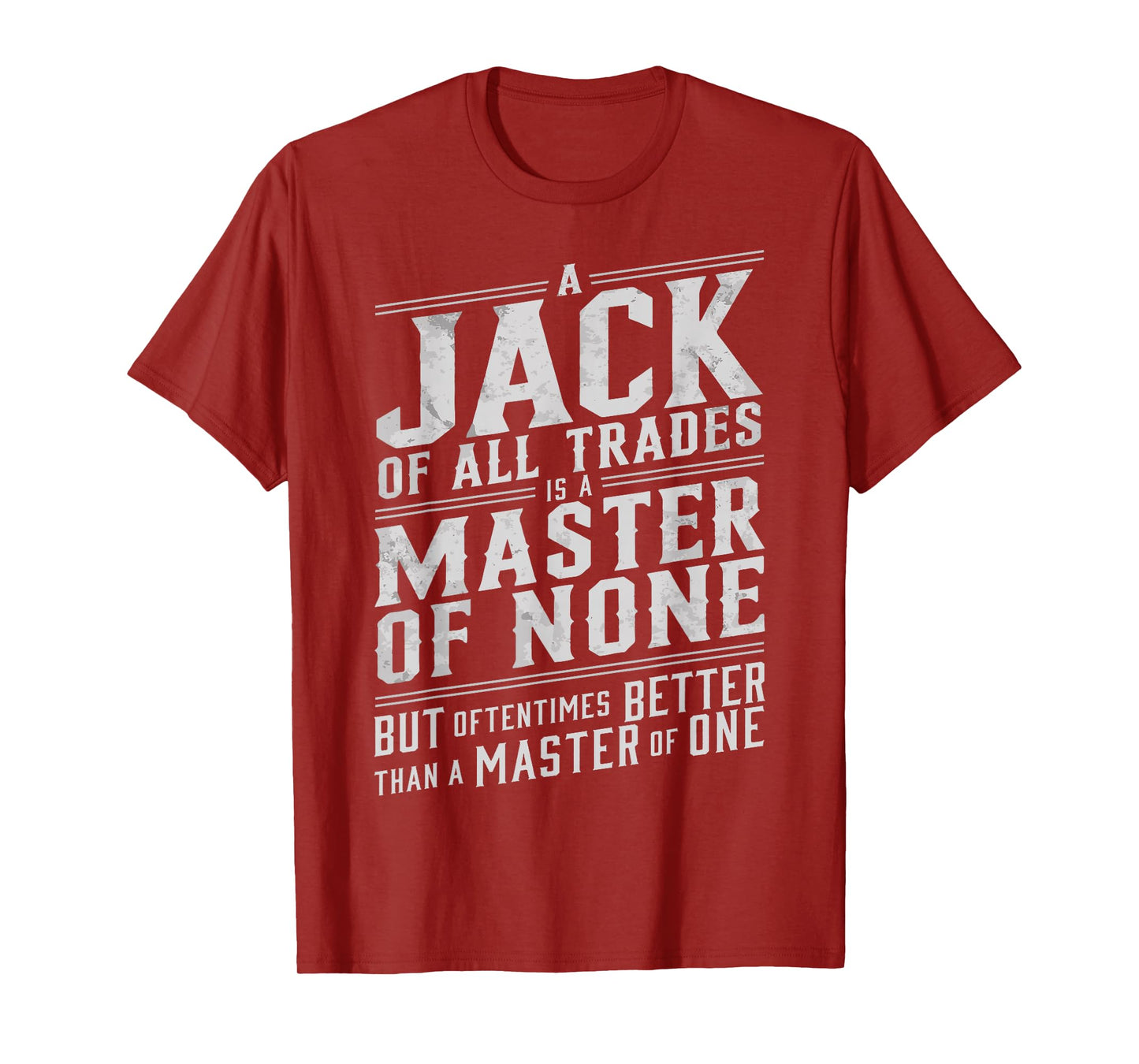 Jack of all trades is a master of none but oftentimes better T-Shirt