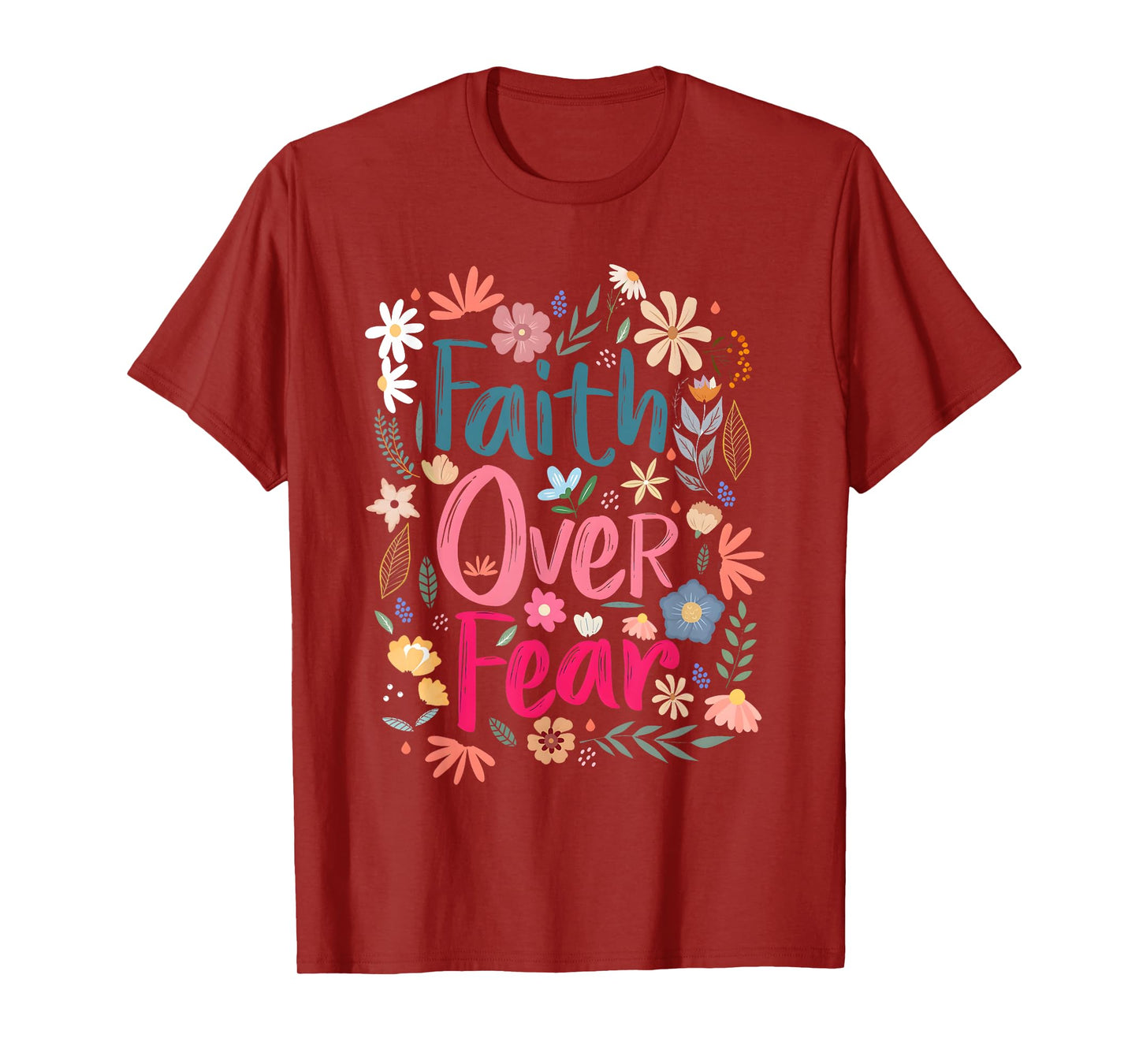 Faith Over Fear Shirt Floral Christian Women Girls T-Shirt