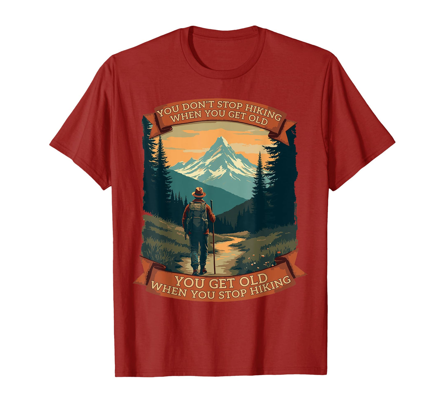 You Don’t Stop Hiking When You Get Old Funny Adventure T-Shirt
