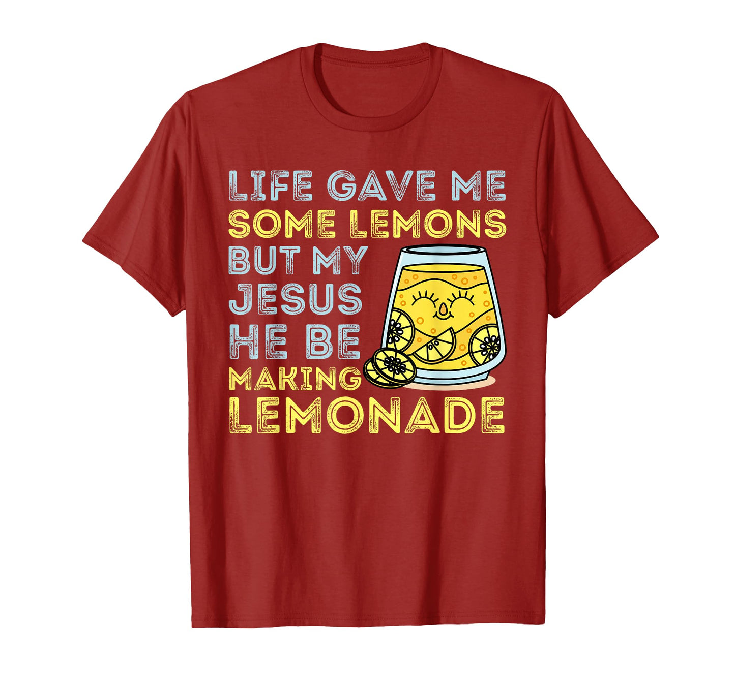 Life Gave Me Some Lemons But My Jesus He Be Making Lemonade T-Shirt