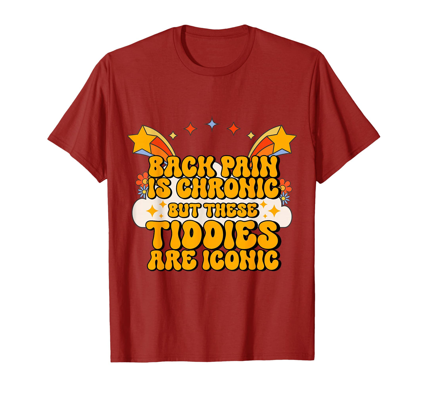 Inappropriate Back Pain Chronic But These Tiddies Are Iconic T-Shirt