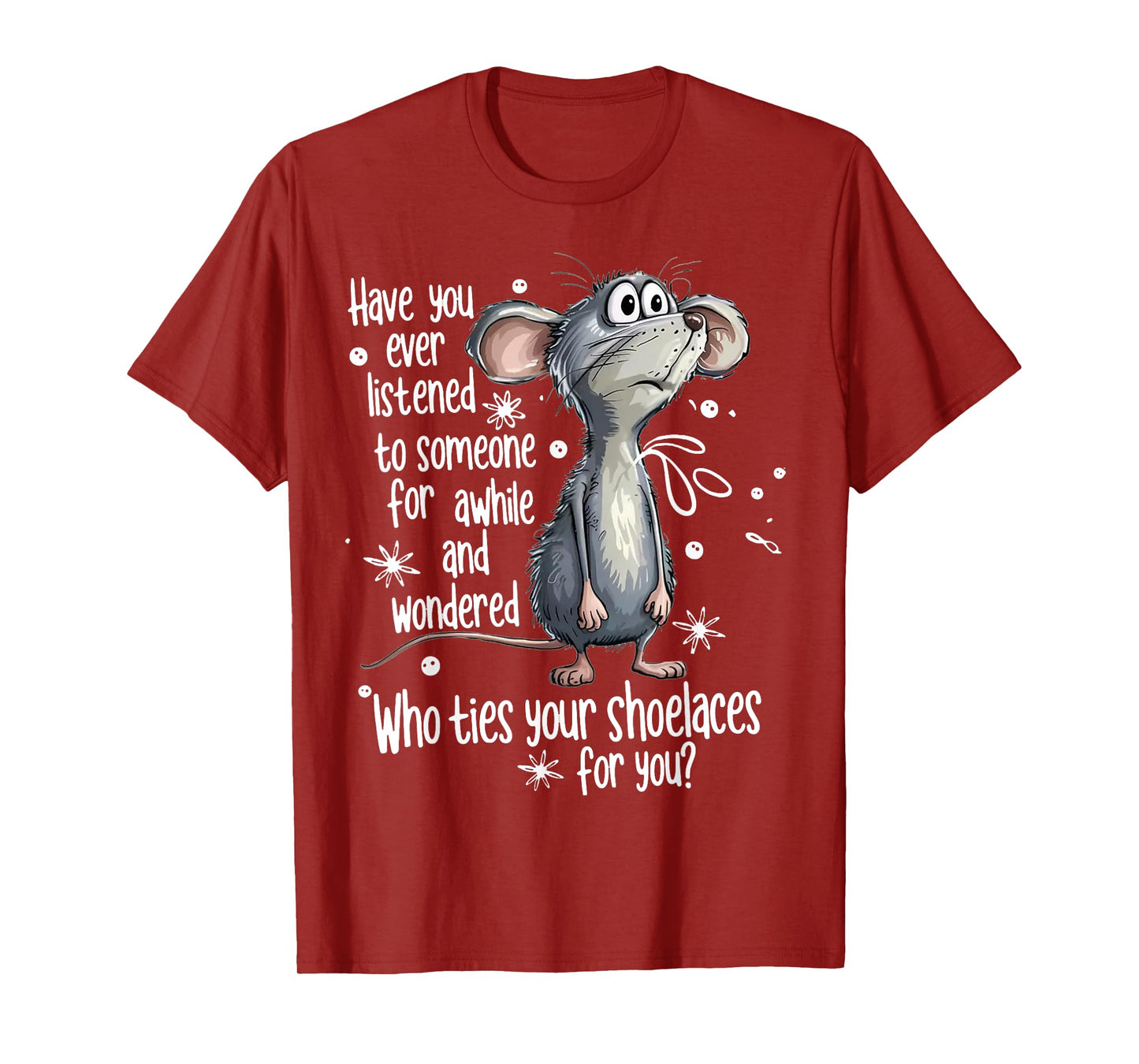 Mouse Have You Ever Listened To Someone For A While And T-Shirt
