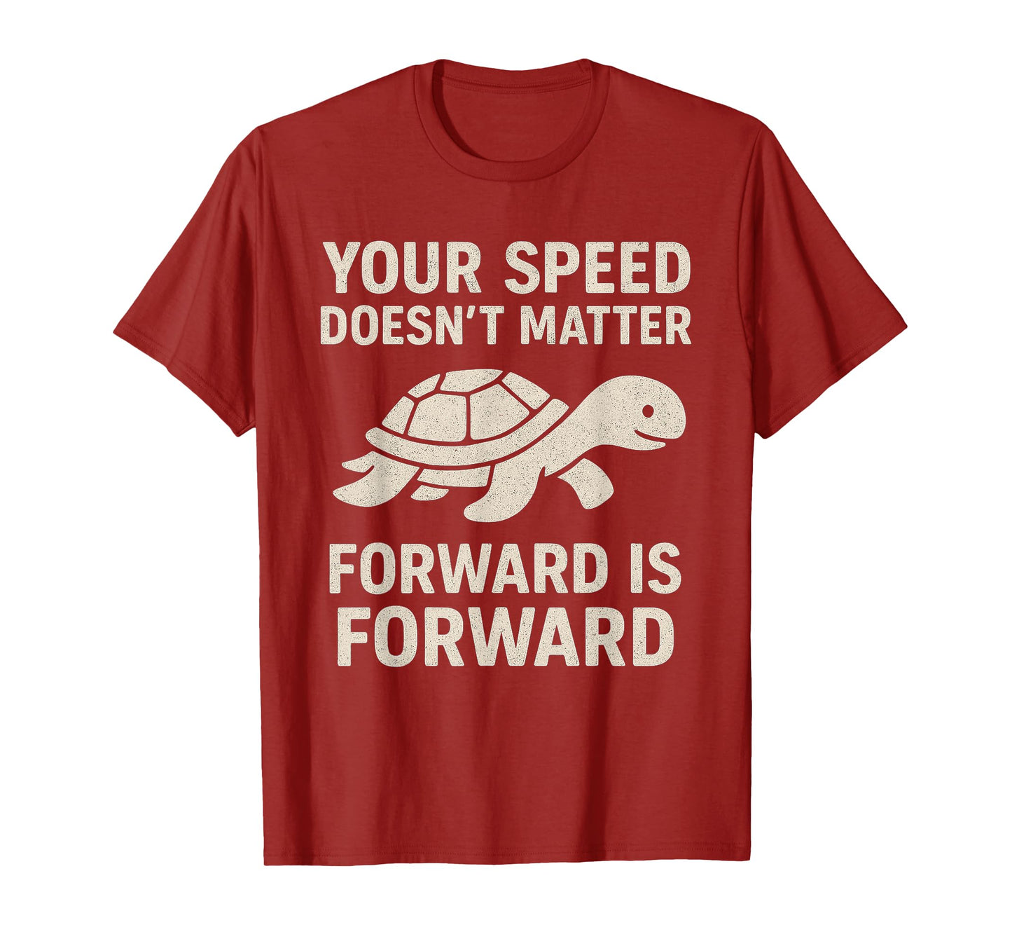 Your Speed Doesn't Matter - Motivational Quotes Uplifting T-Shirt
