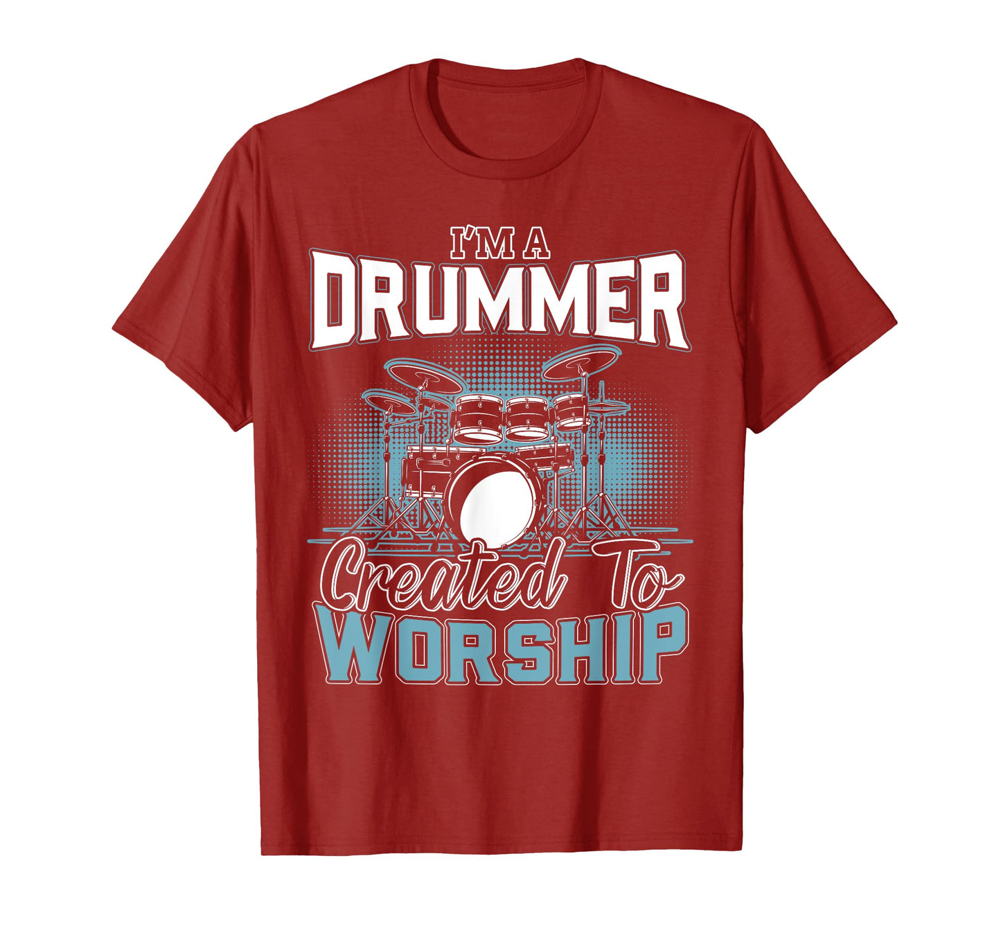 I'm a Drummer Created To Worship | Music Band T-Shirt