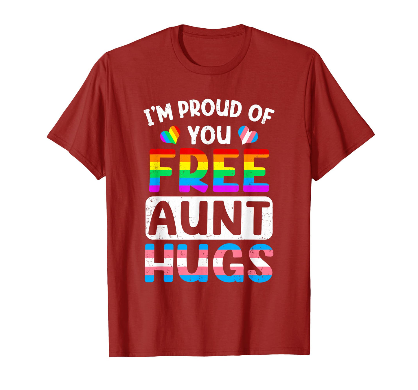 I'm Proud Of You Free Aunt Hugs Lgbt Lgbtq Gay Pride T-Shirt