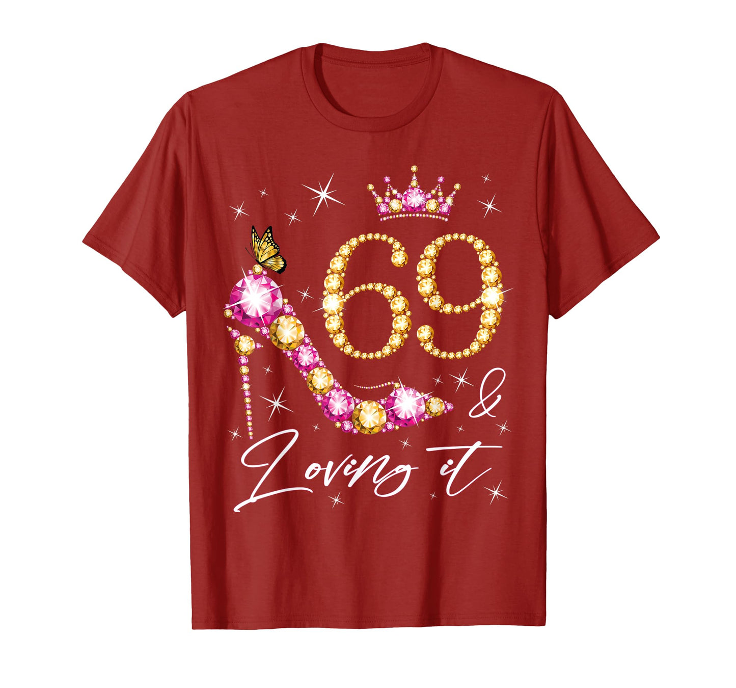 69 & Loving it 69th Birthday 69 Years Old Woman Queen Bday T-Shirt