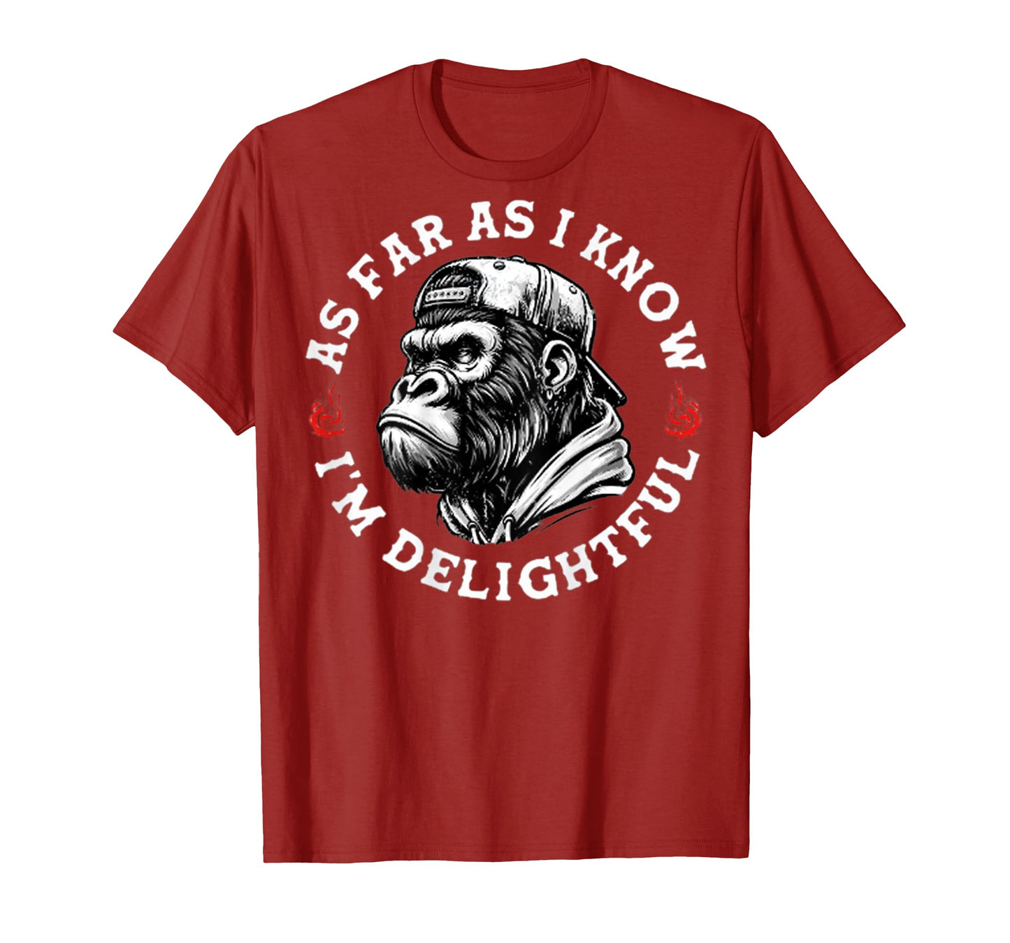(ON BACK) As Far As I Know I'm Delightful Funny Monkey T-Shirt