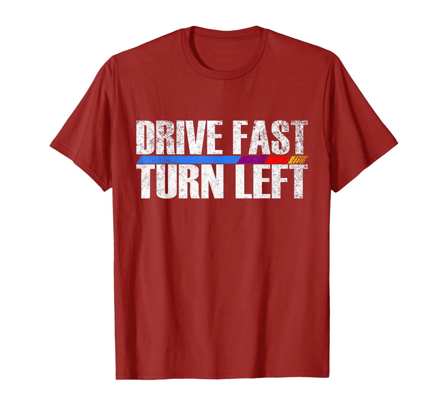Funny Drive Fast Turn Left Circle Track Racing T-Shirt