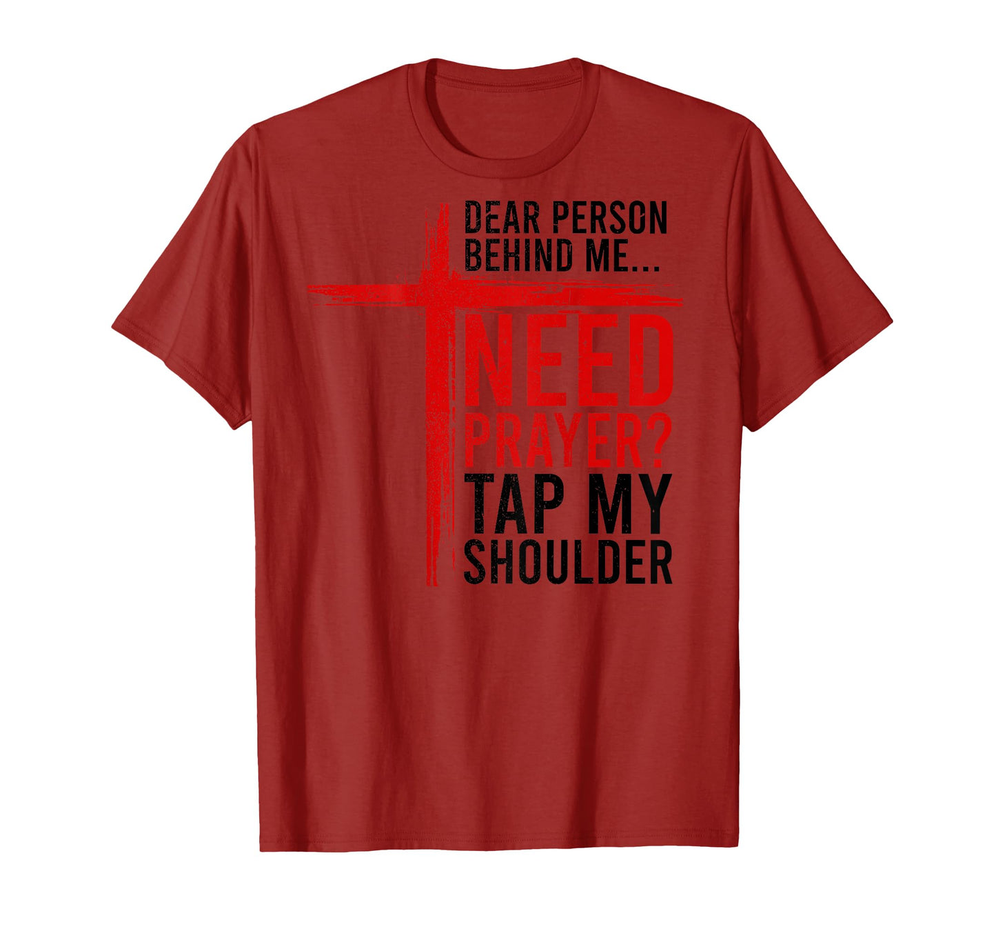 On Back Dear Person Behind Me Need Prayer Tap My Shoulder T-Shirt