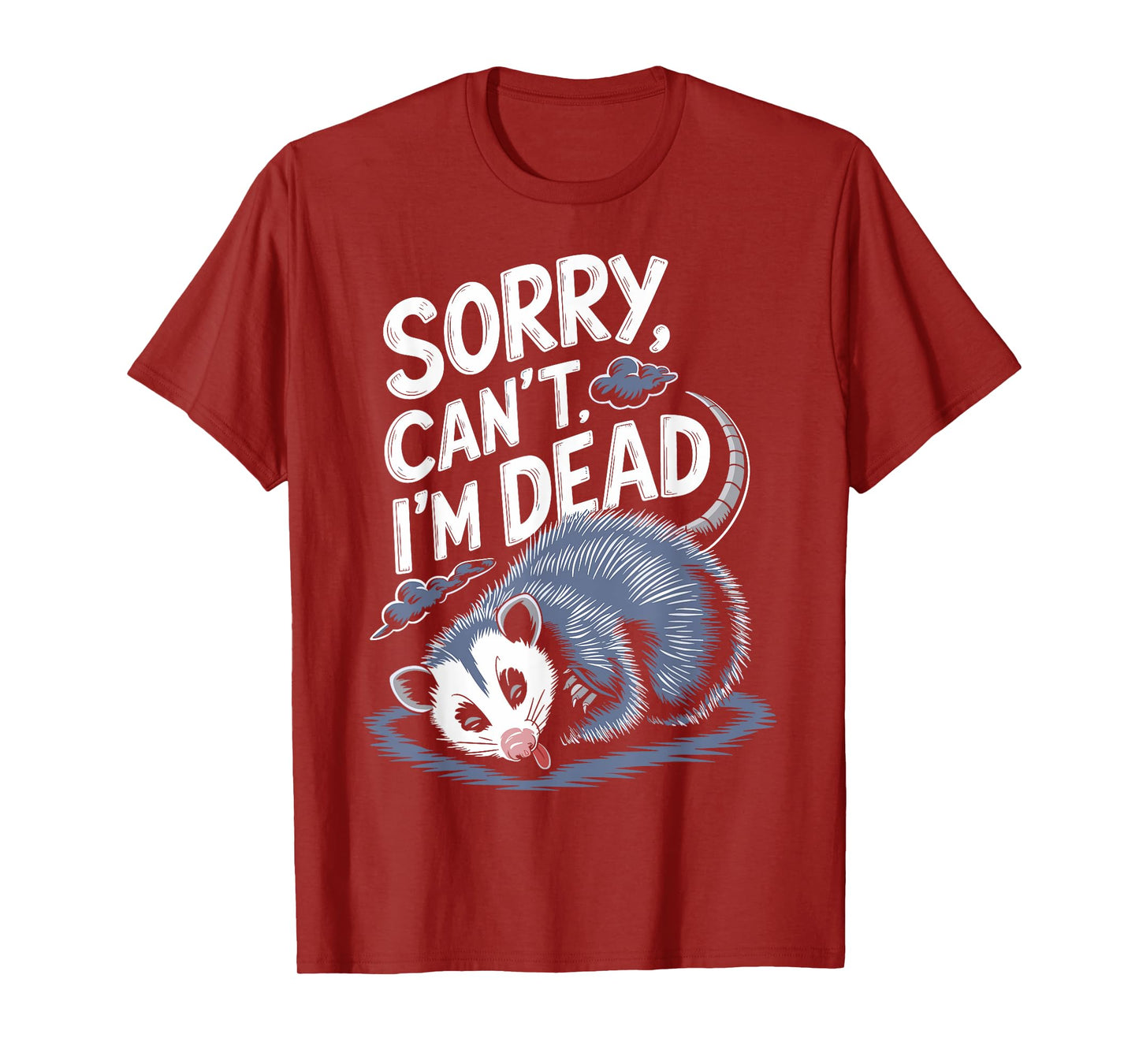 Sorry Can't I'm Dead Funny Possum Character Playing Dead T-Shirt