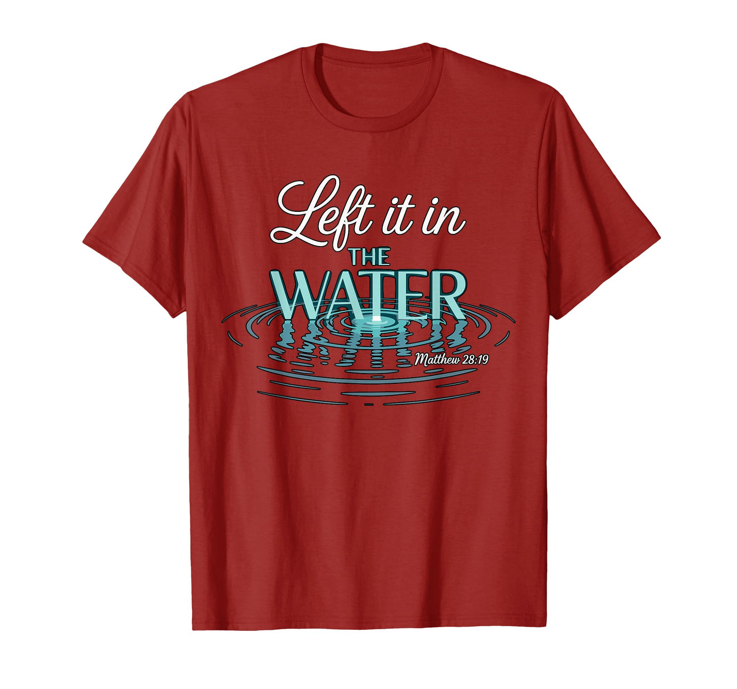 Baptized Left It in The Water Baptism T-Shirt