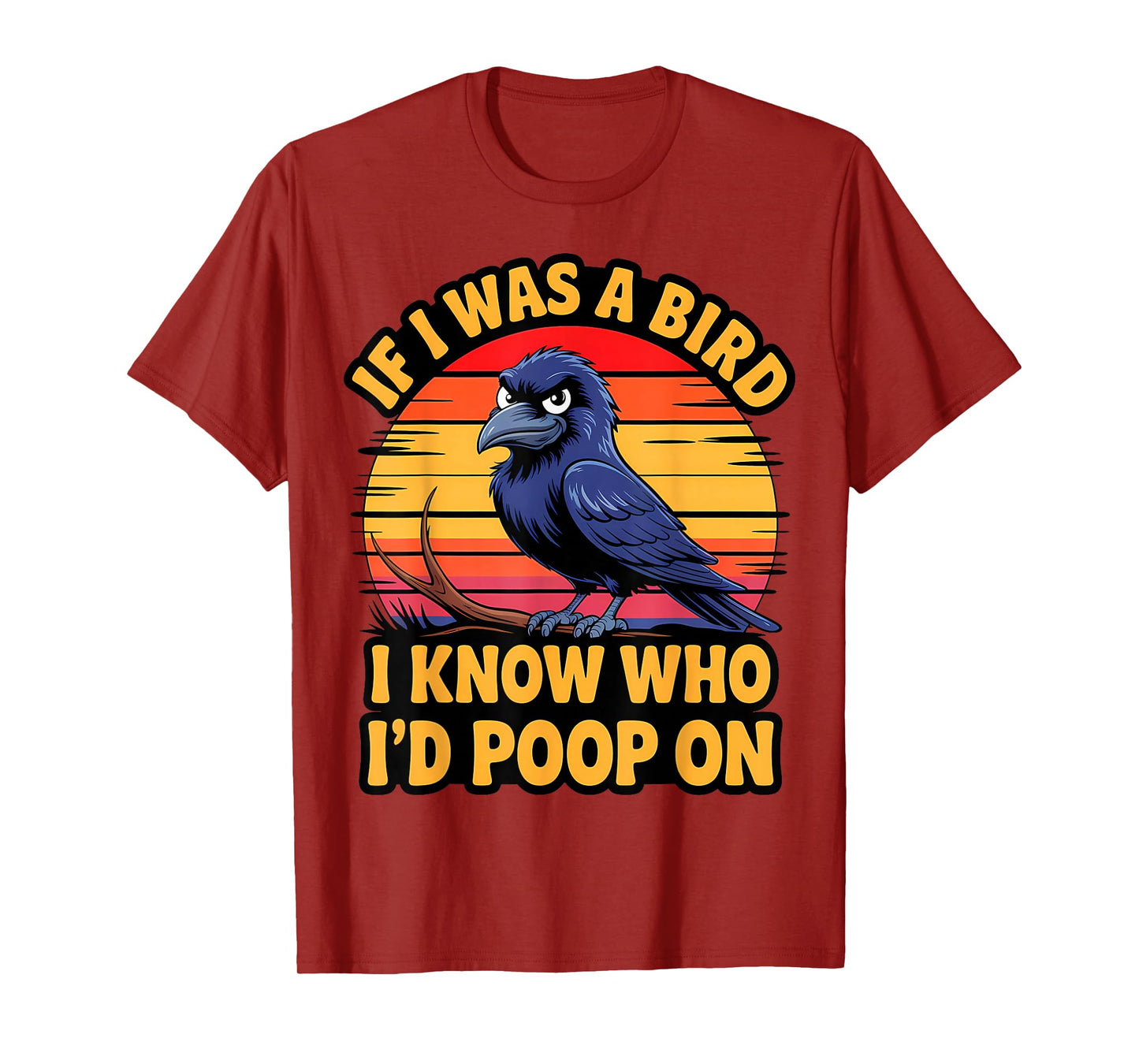 If I Was a Bird I Know Who I'd Poop On Funny Quote Meme T-Shirt