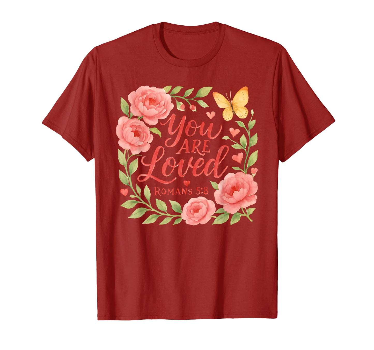 Romans 5:8 - You are Loved Christian Scripture T-Shirt