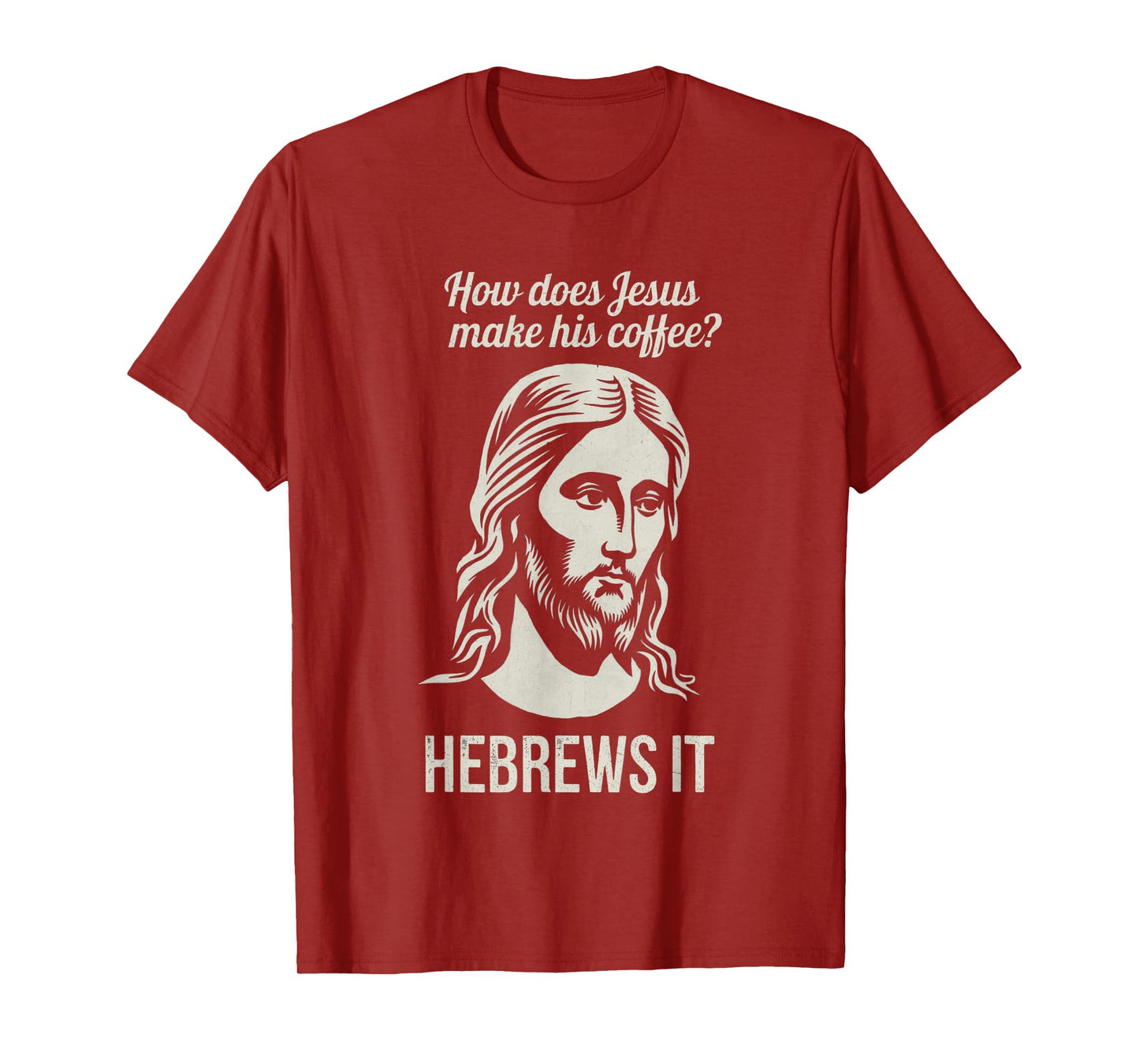 Funny Saying How Does Jesus Make Coffee Hebrews it Women Men T-Shirt