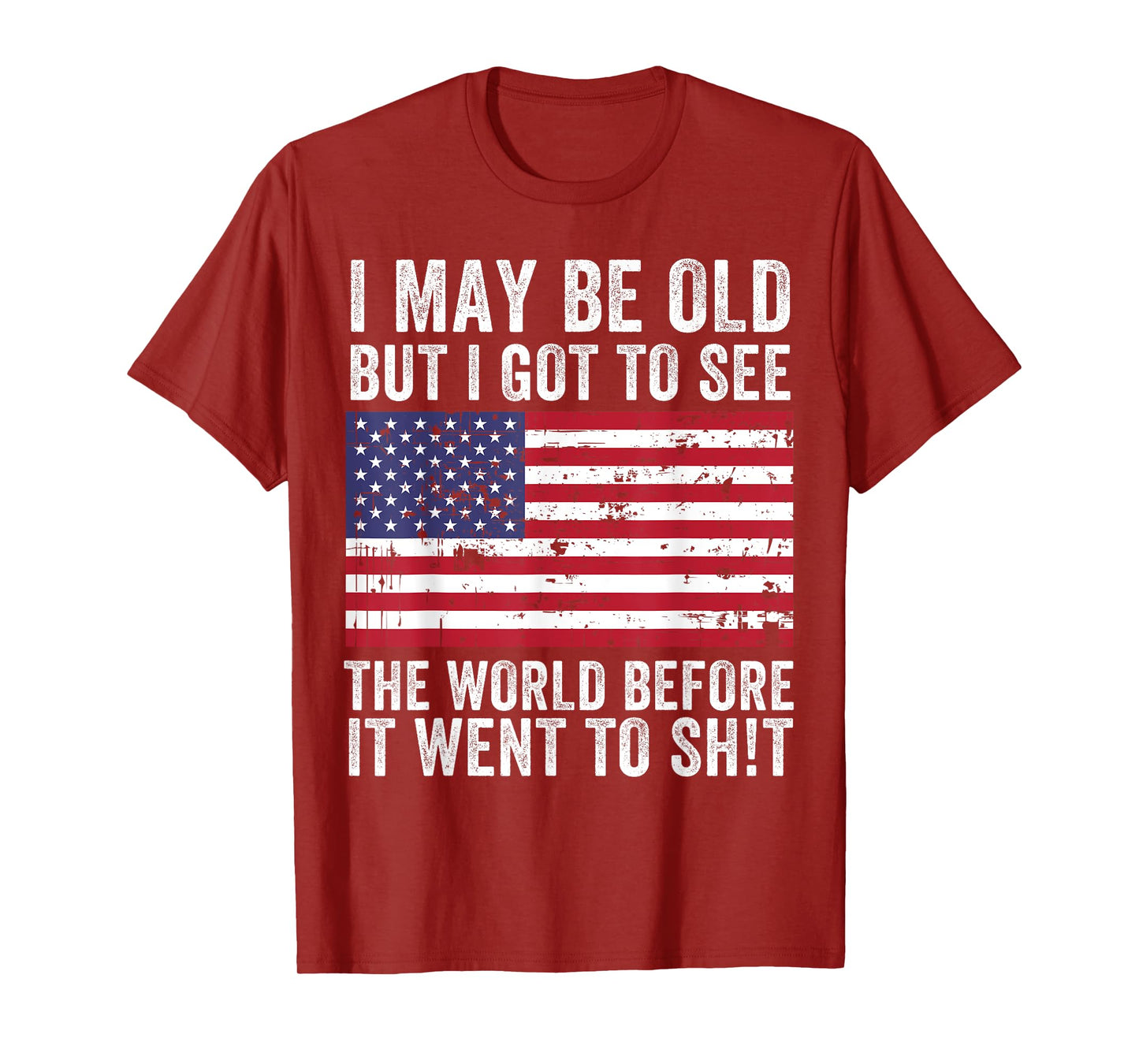 I May Be Old But I Got To See The World Funny Saying Vintage T-Shirt