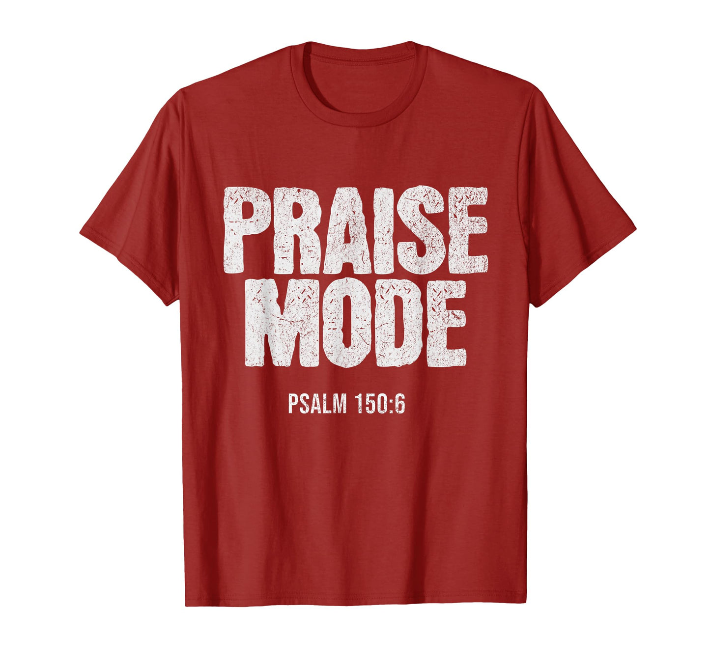 Christian Worship PRAISE MODE Psalm 150:6 Verse Gift T-Shirt